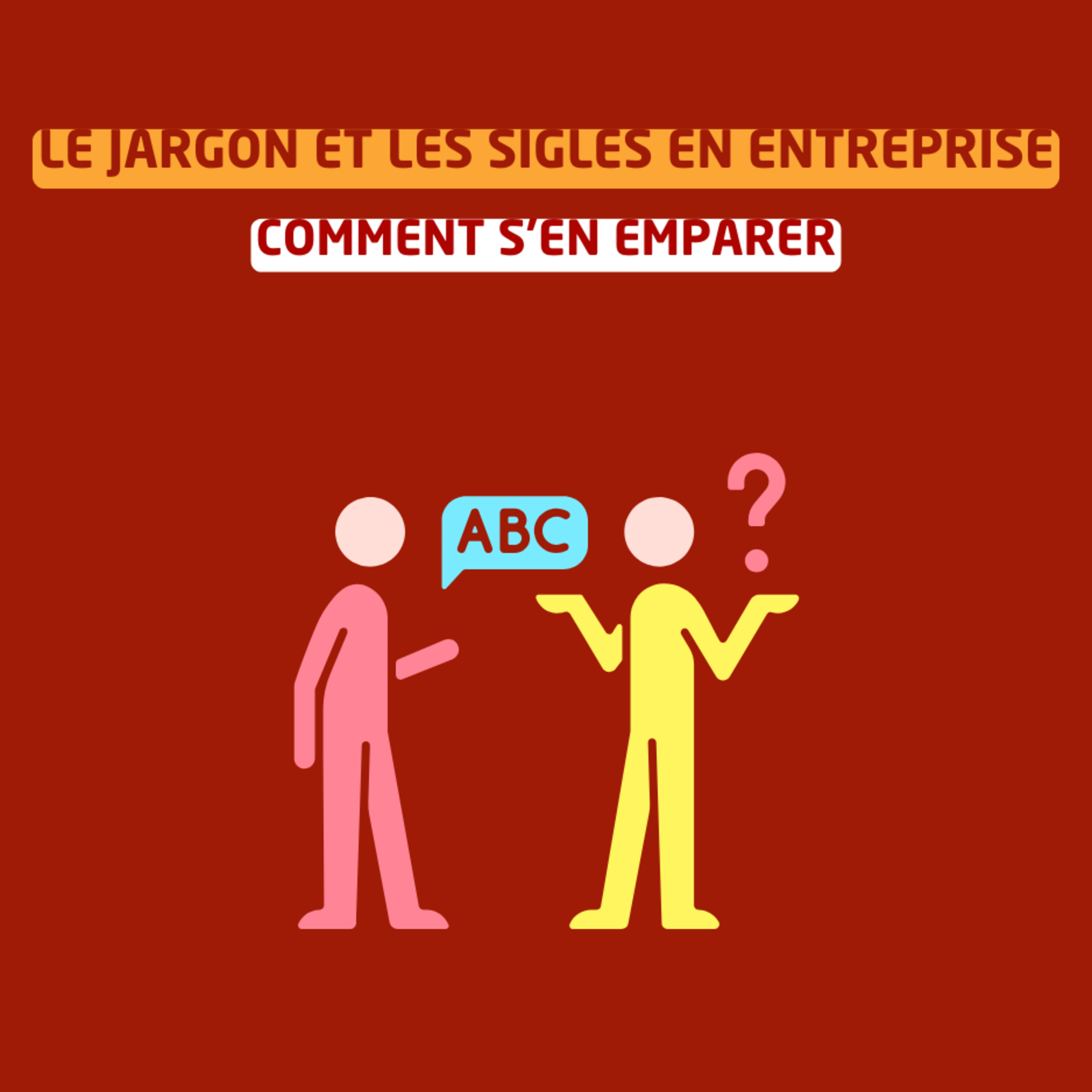 Le jargon et les sigles en entreprise : comment s'en emparer ? episode artwork