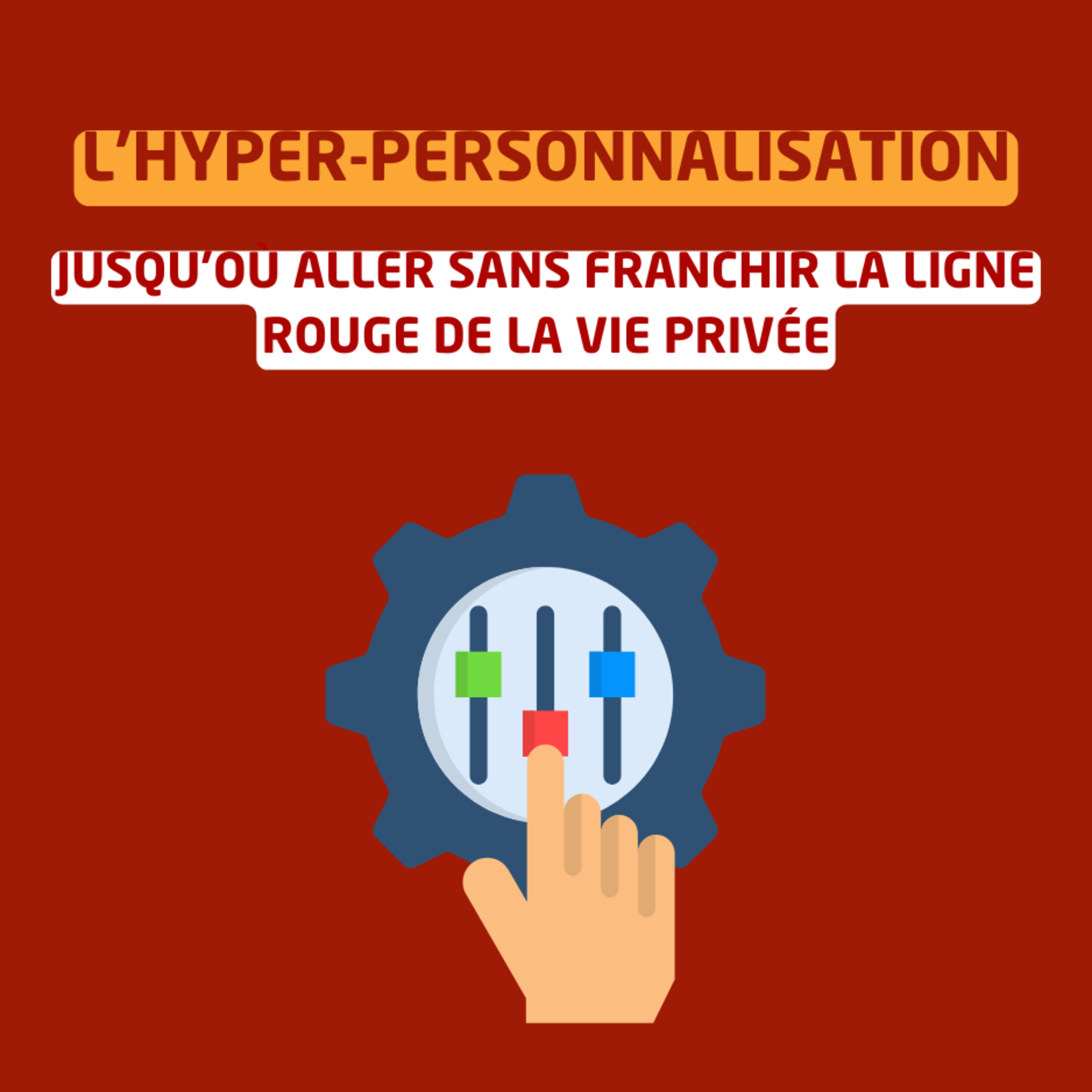 L'hyper-personnalisation : Jusqu'où aller sans franchir la ligne rouge de la vie privée ? episode artwork