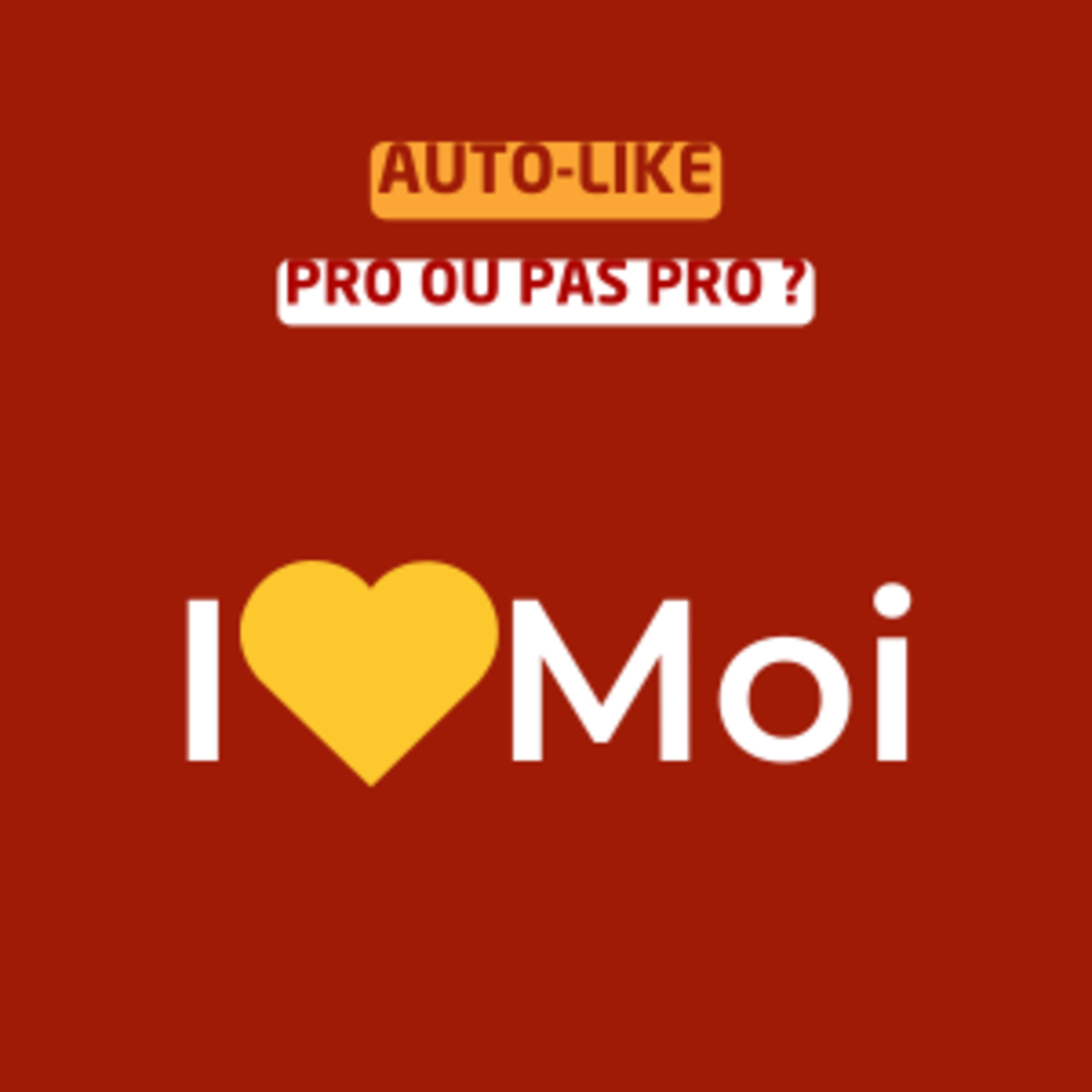 Auto-like : pro ou pas pro ? episode artwork