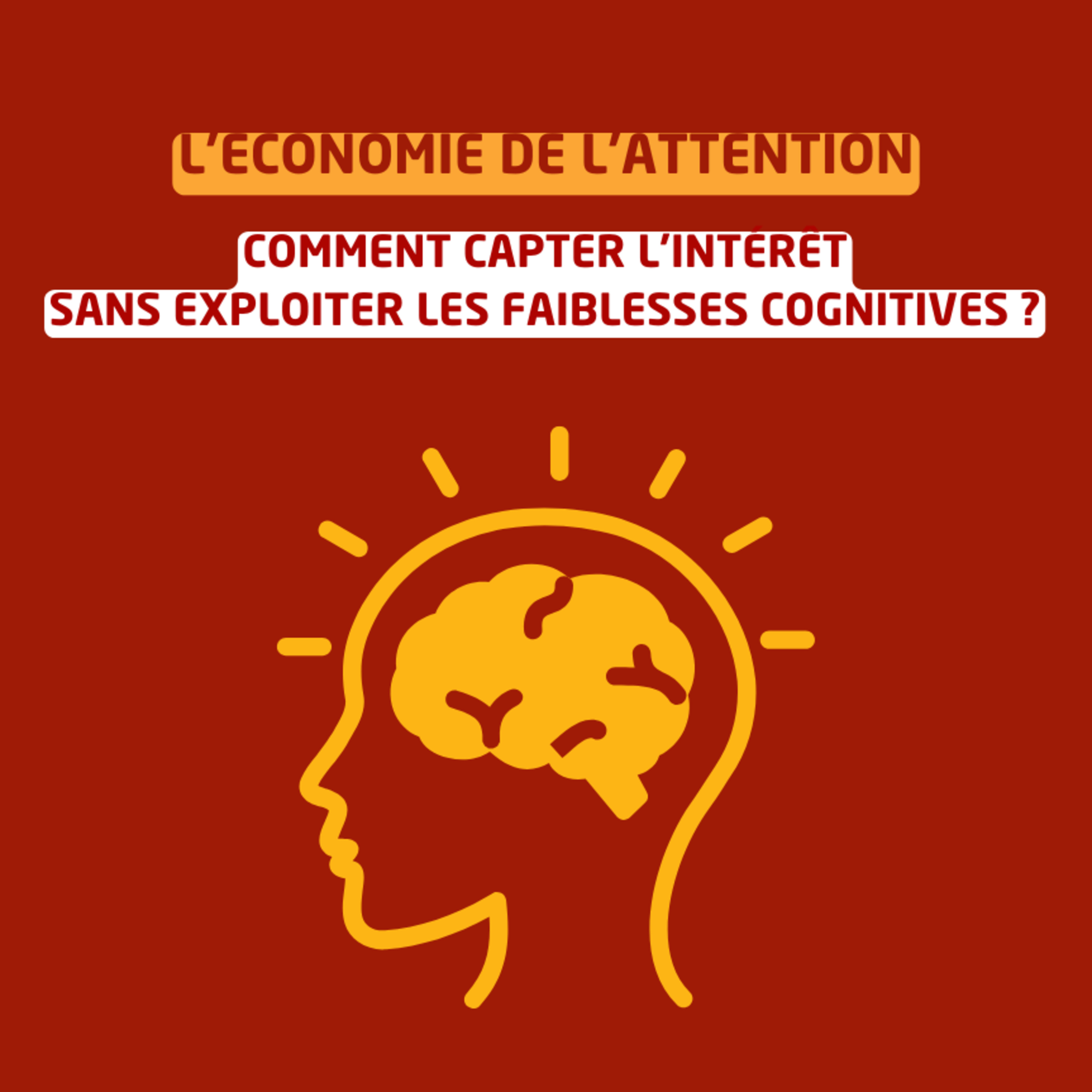 L'économie de l'attention : stratégies pour capter l'intérêt sans exploiter les faiblesses cognitives episode artwork