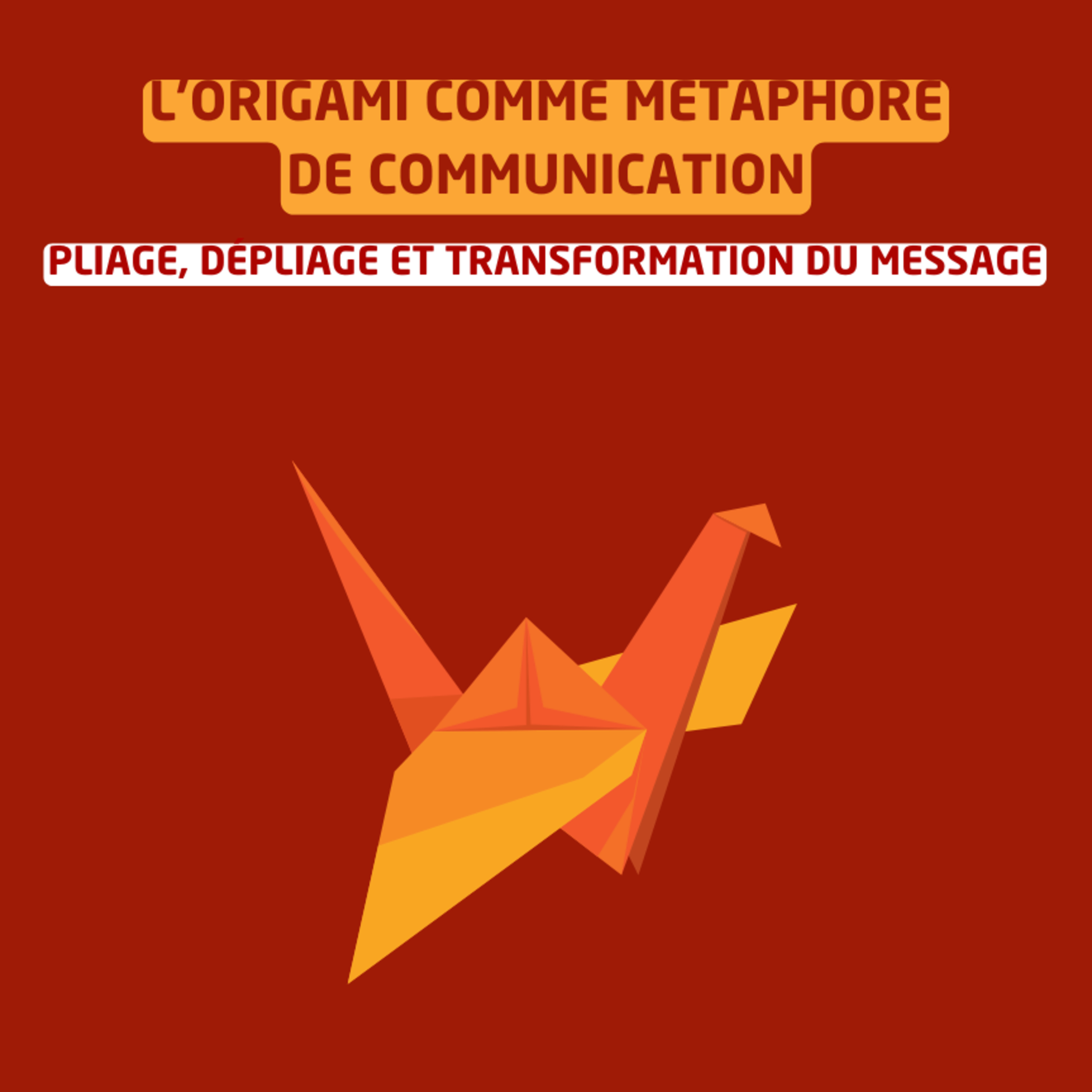 L'origami comme métaphore de communication : Pliage, dépliage et transformation du message episode artwork