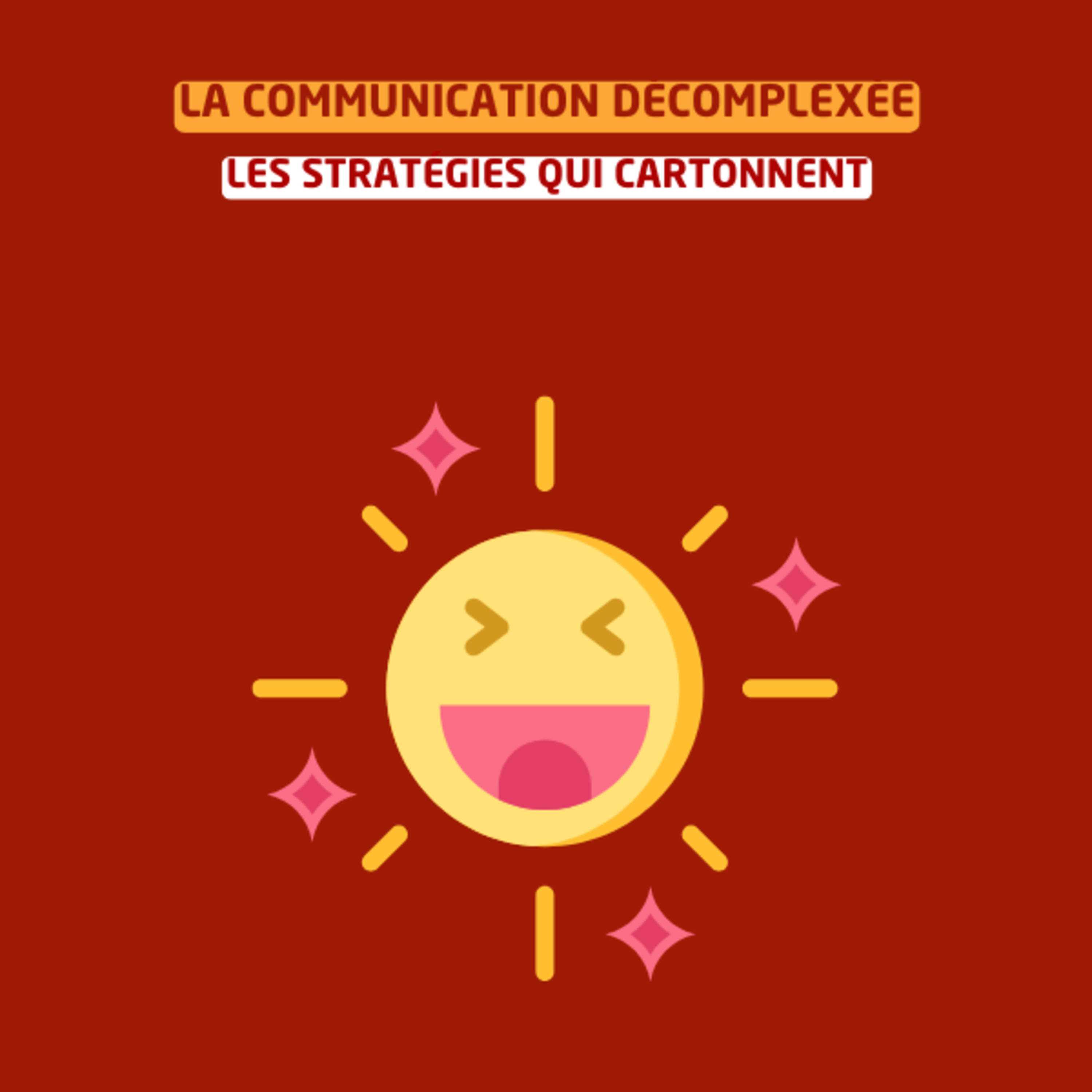 Communication décomplexé : les stratégies qui cartonnent episode artwork
