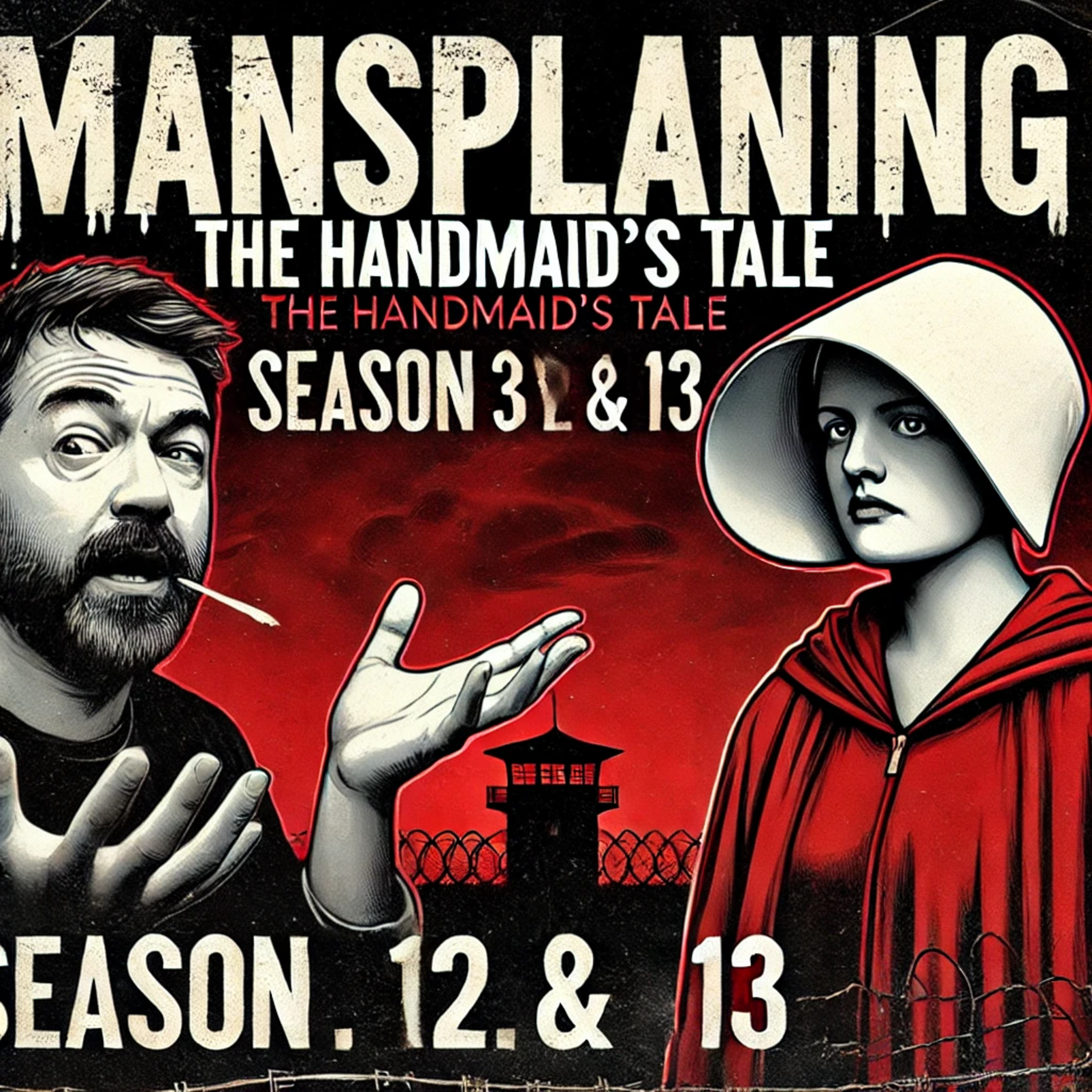 Mansplaining The Handmaid's Tale Season 3 Episodes 12 & 13 episode artwork
