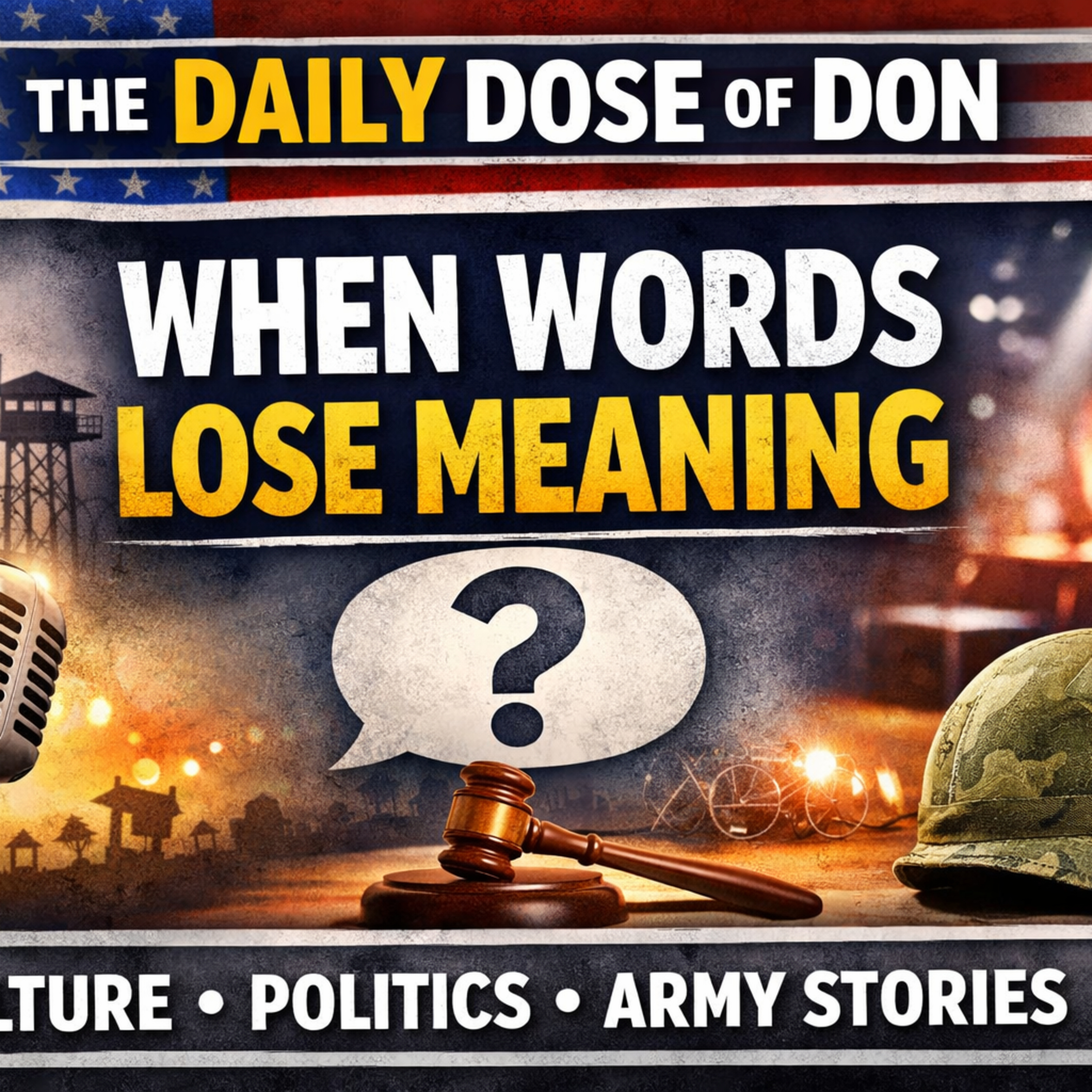 When Words Lose Meaning: Culture, Politics & Army Stories | The Daily Dose of Don episode artwork