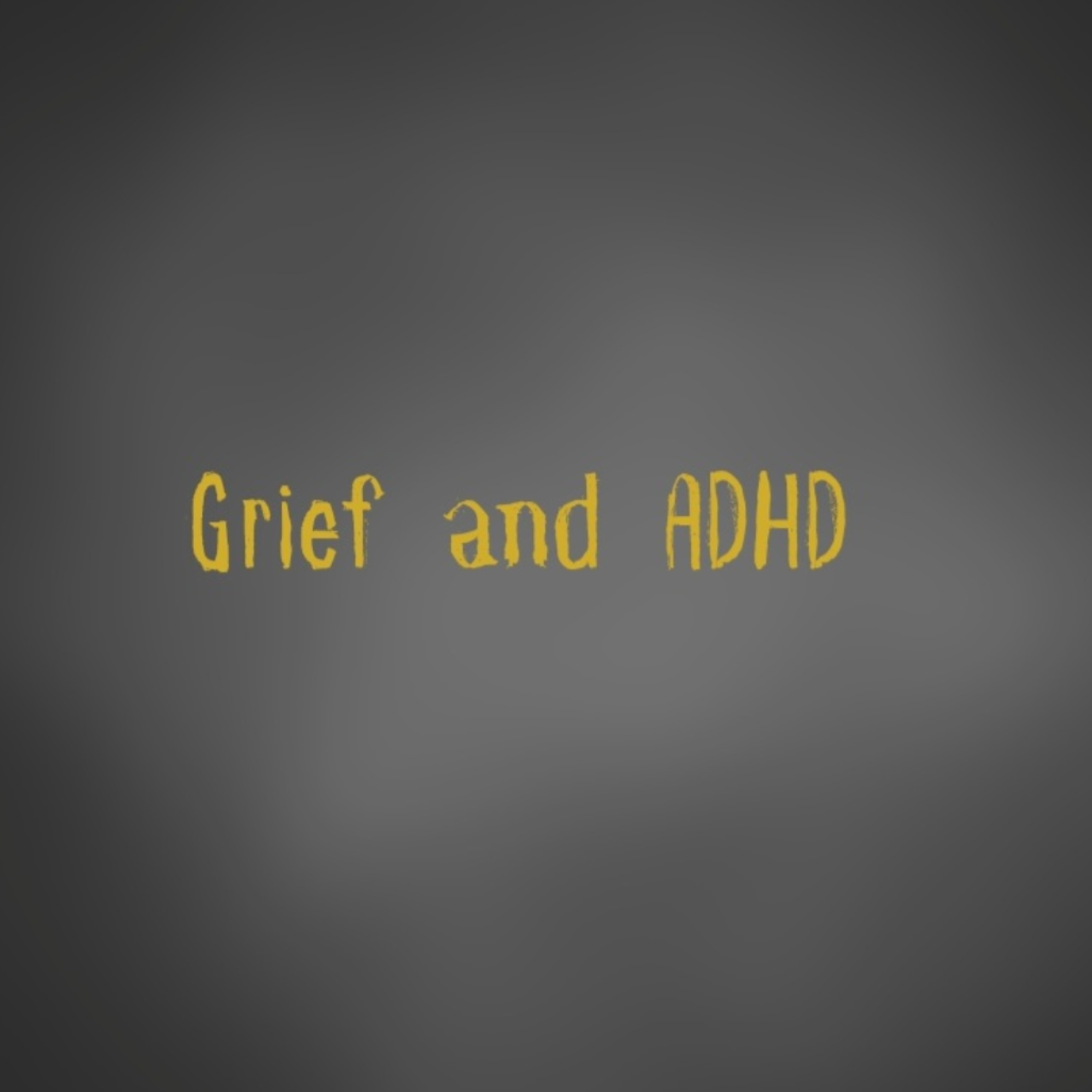 Grief and ADHD episode artwork