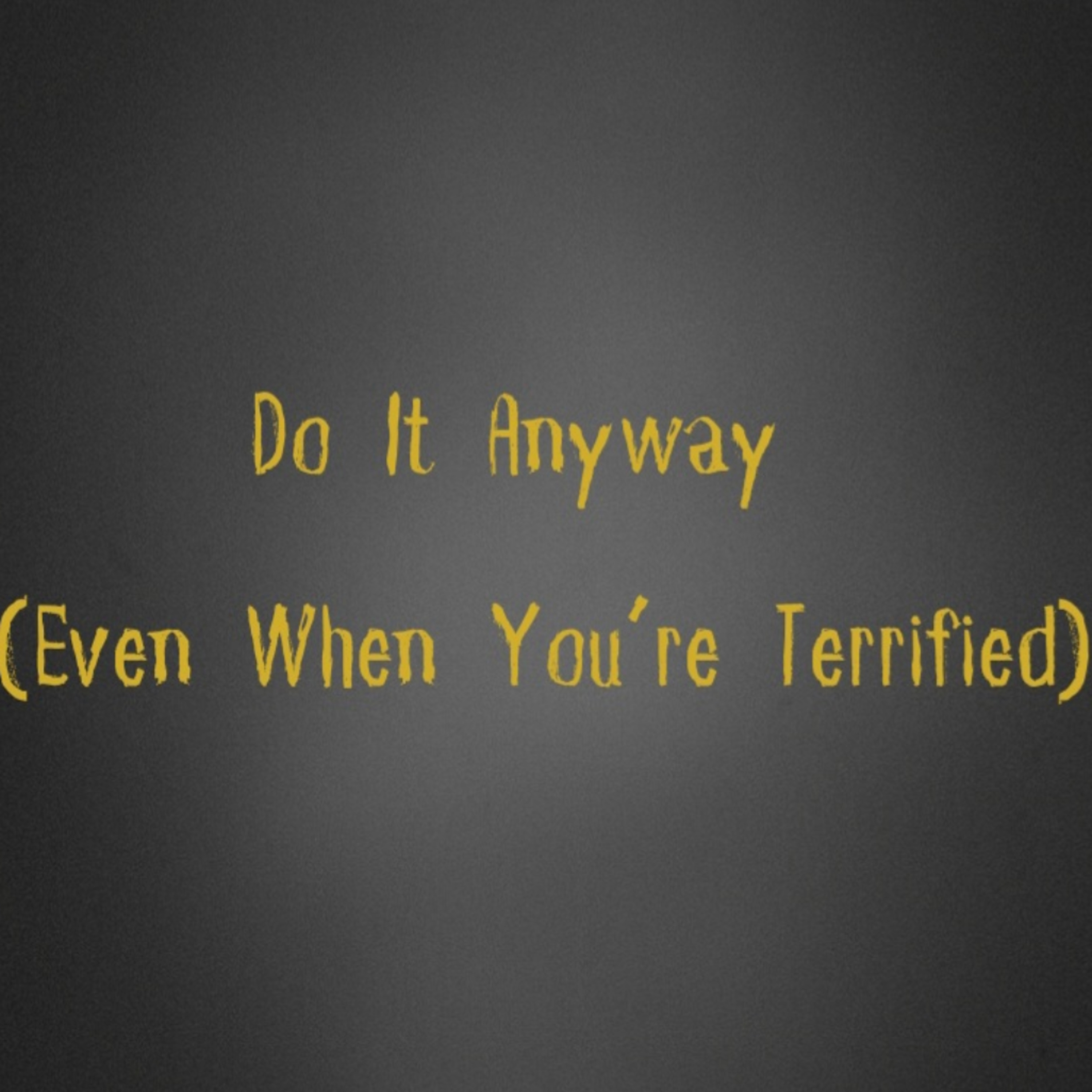 Do It anyway (even if you're terrified) episode artwork