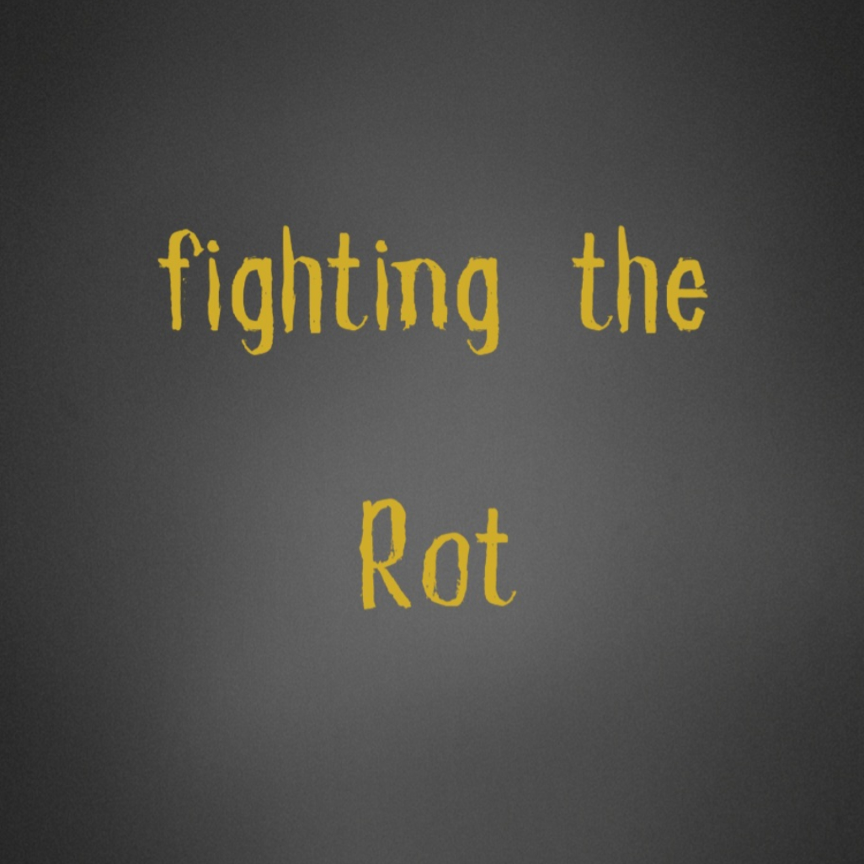 Fighting the Rot  episode artwork