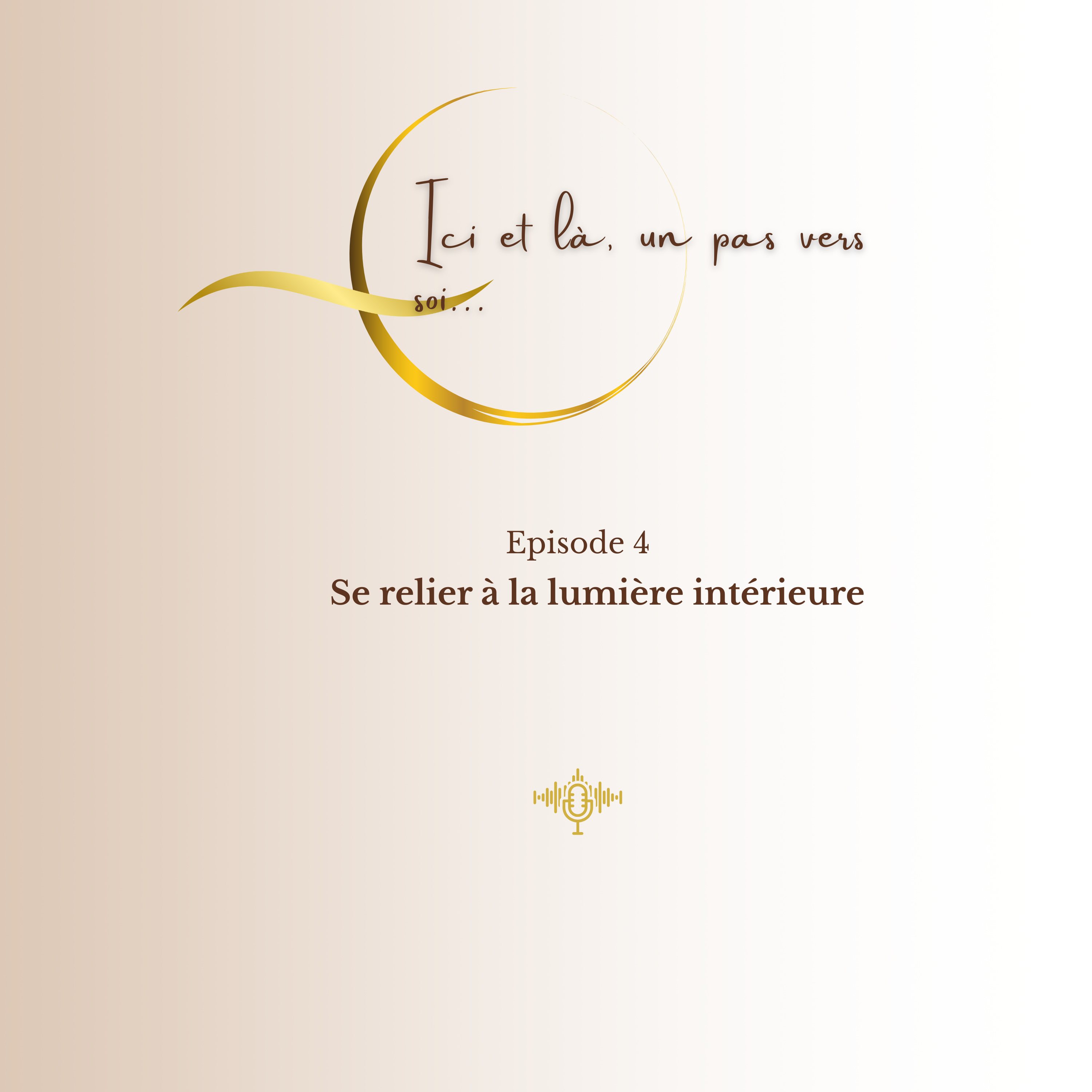 Saison 1- 4. Se relier à la lumière intérieure