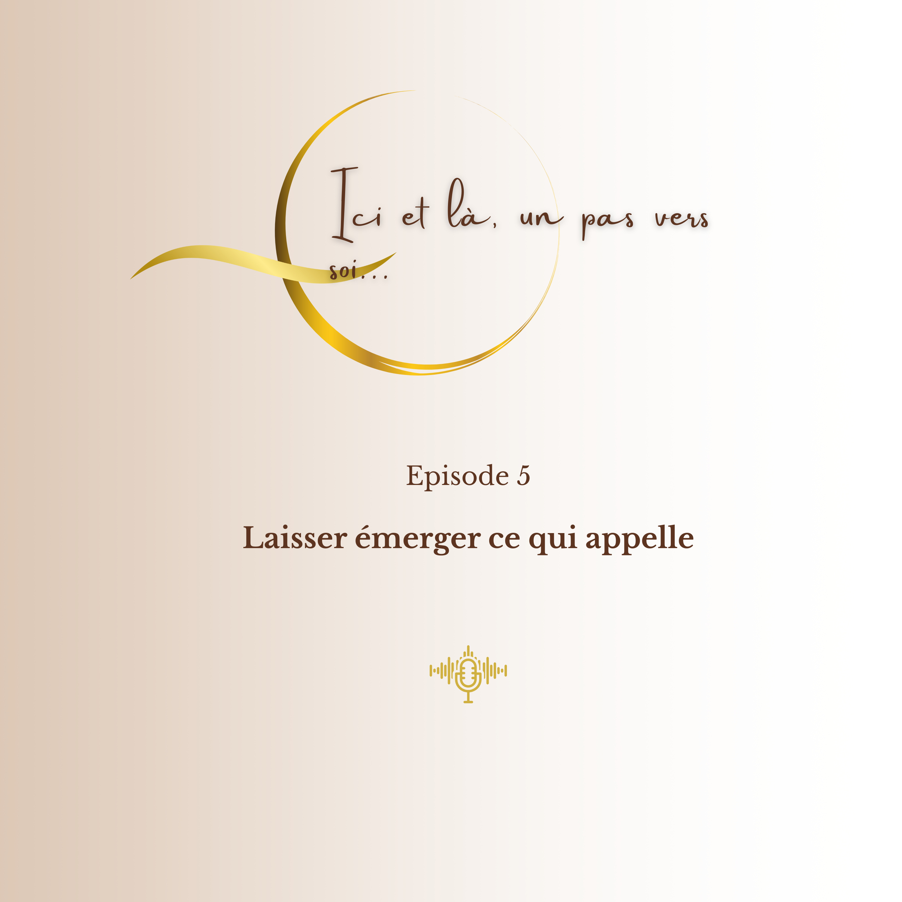 Saison 1- 5. Laisser émerger ce qui appelle