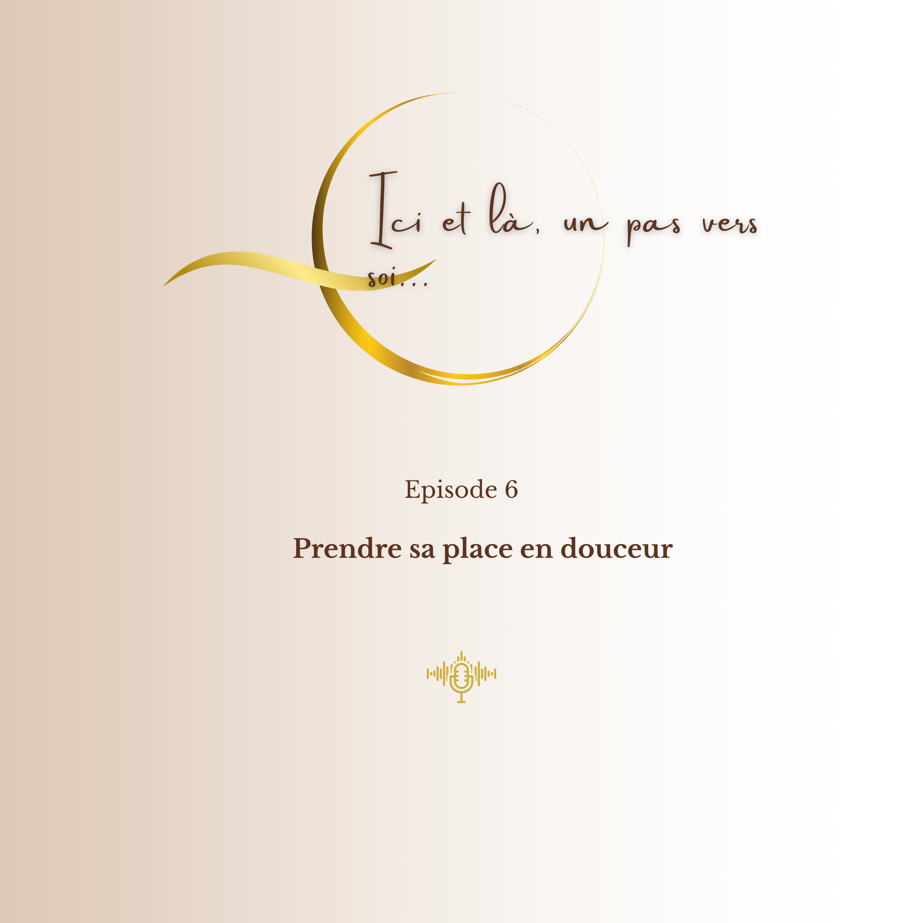 Saison 1 - 6. Prendre sa place en douceur.