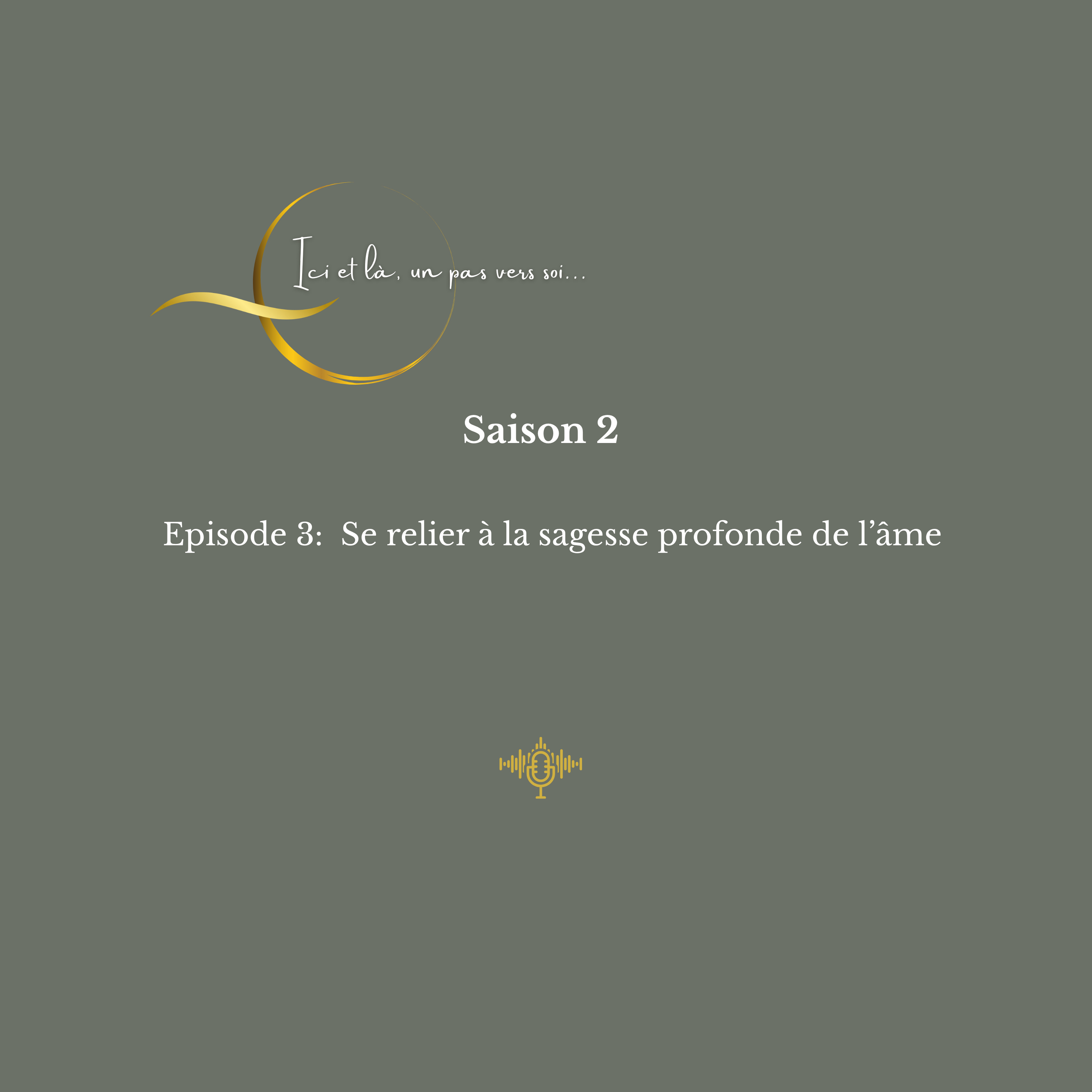 Saison 2. Episode 3. Se relier à la sagesse profonde de l'âme