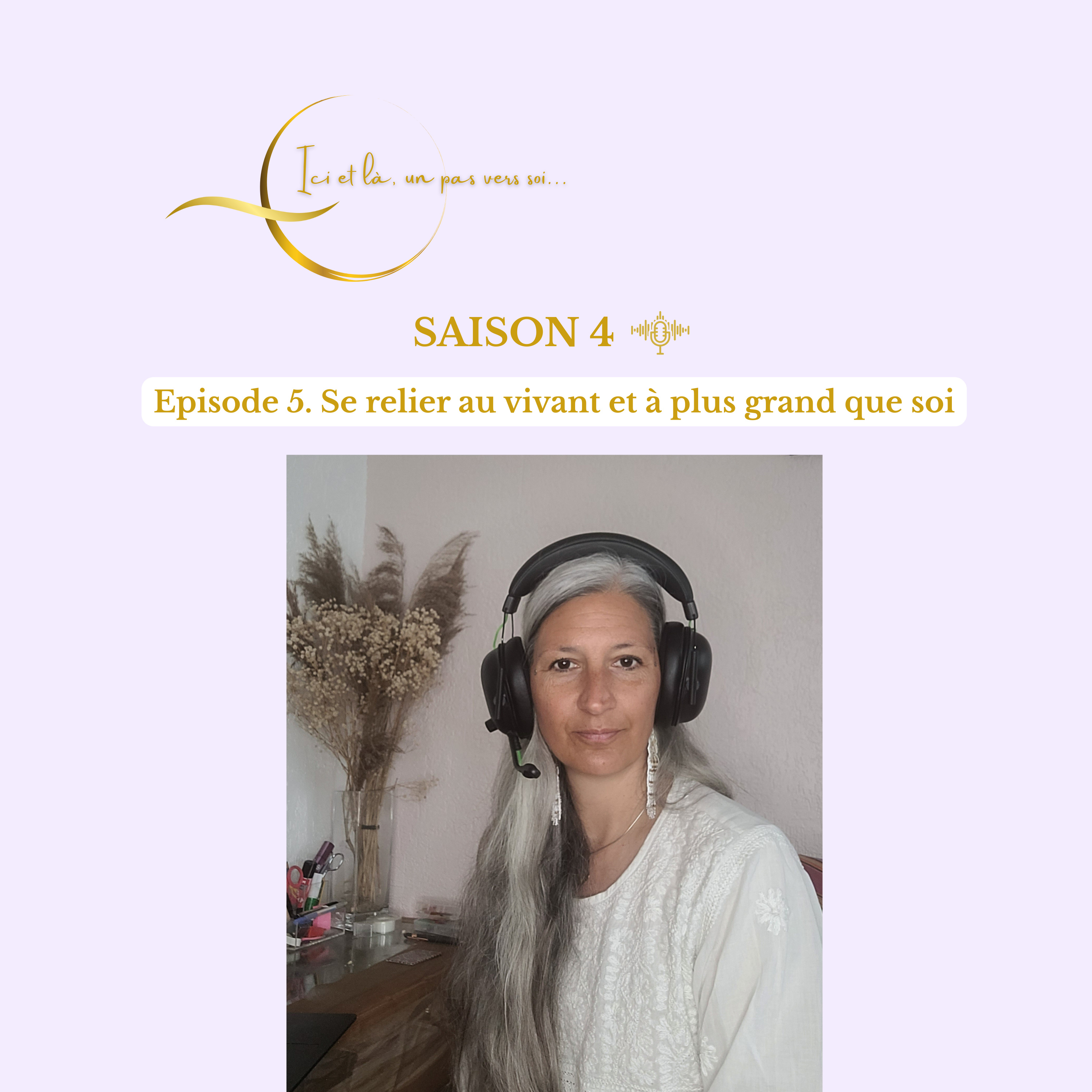 Saison 4. Episode 5. Se relier au vivant et à plus grand que Soi. episode artwork