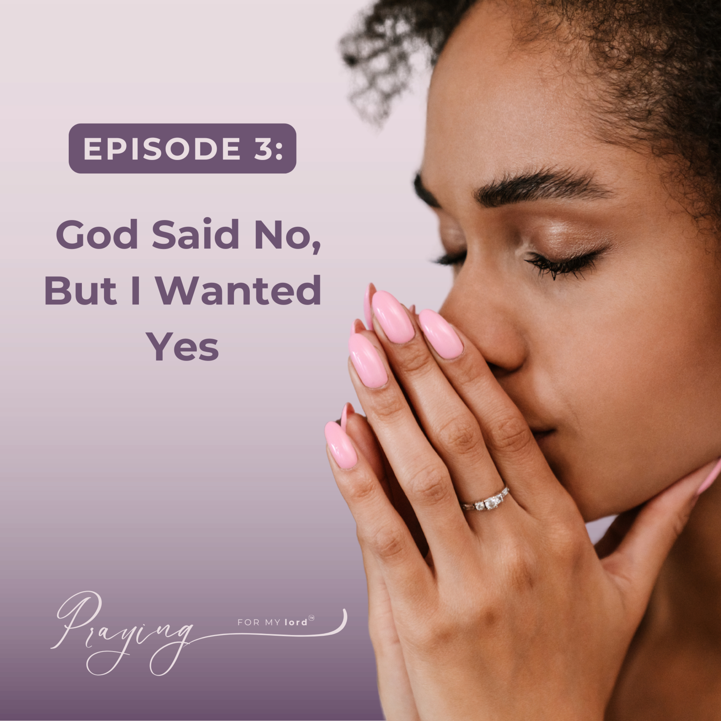 Episode 3: God Said No, But I Wanted Yes episode artwork