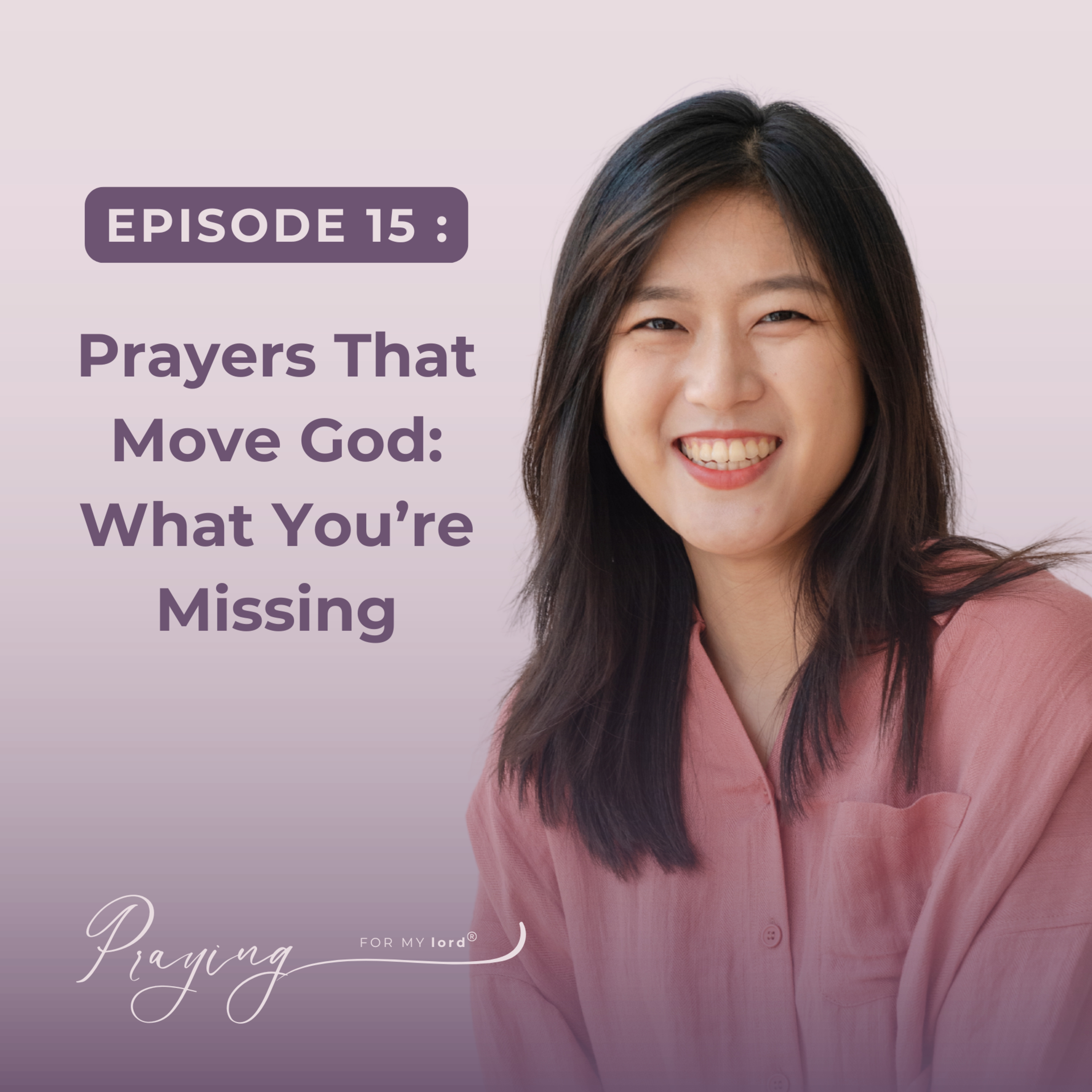  Prayers That Move God: What You’re Missing | Episode 15 | Praying For My lord Podcast  episode artwork