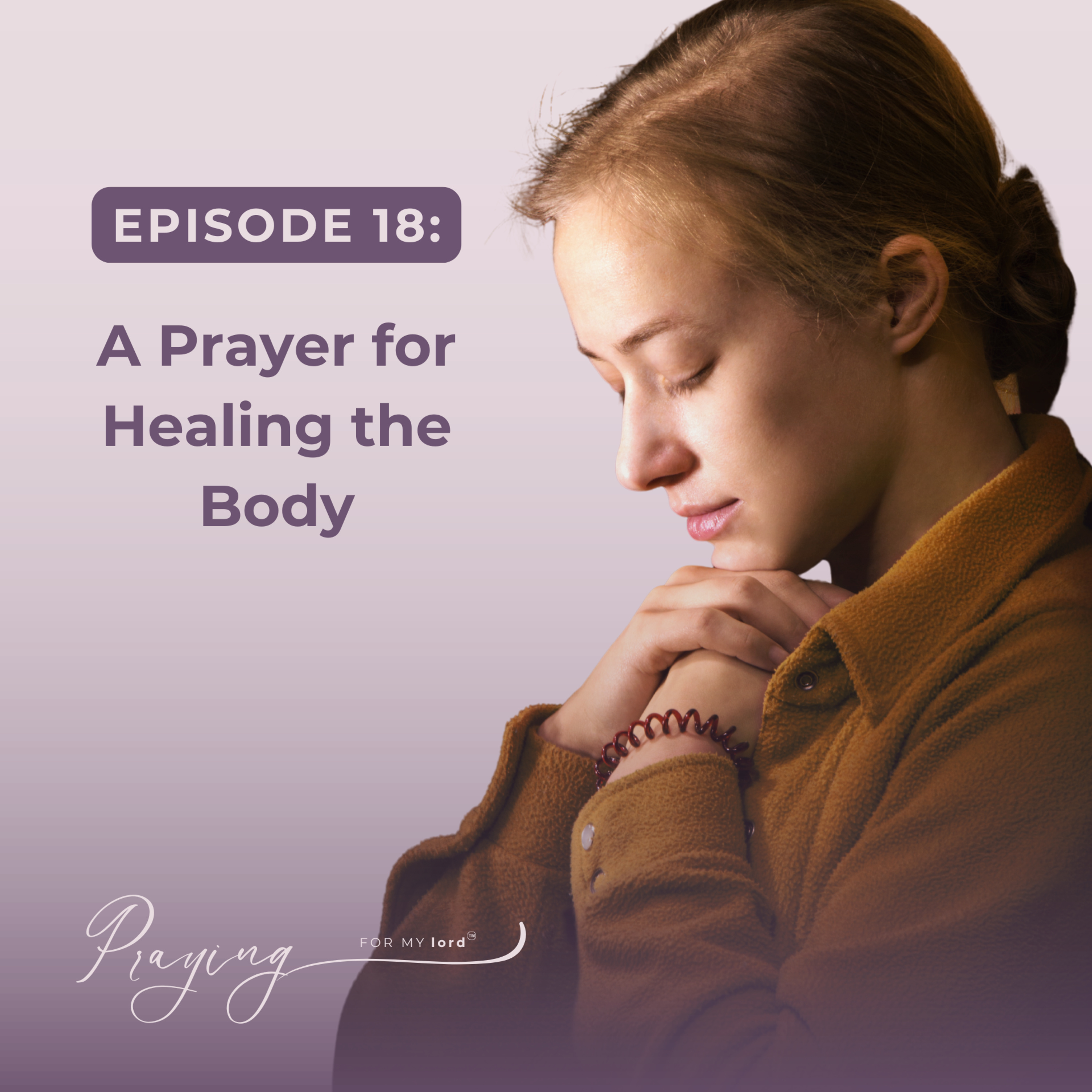 Prayer For Healing the Body | Episode 18 | Praying For My lord Podcast episode artwork