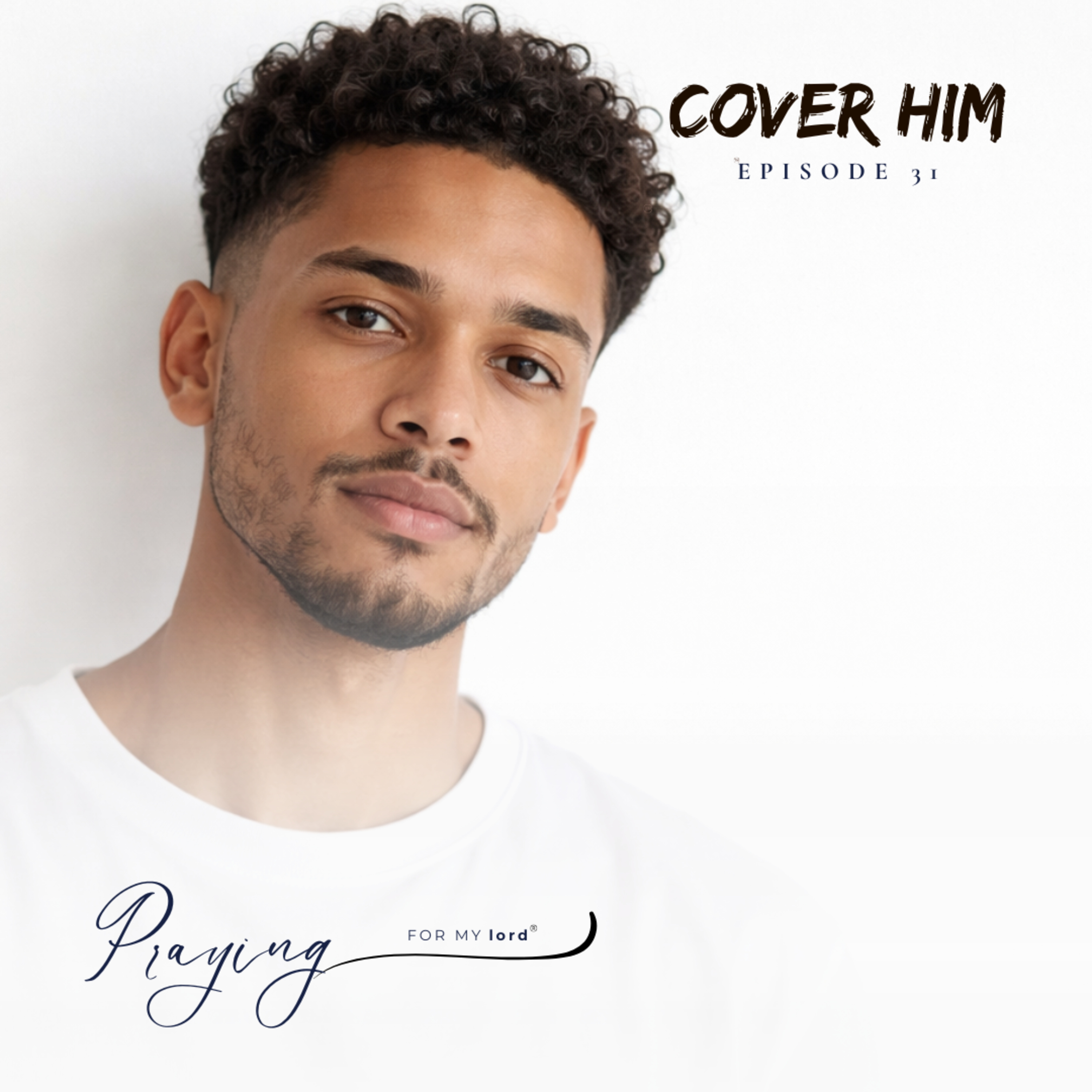 A Prayer For Men Struggling With Disappointment | Cover Him Episode 31 | Praying For My lord Podcast episode artwork