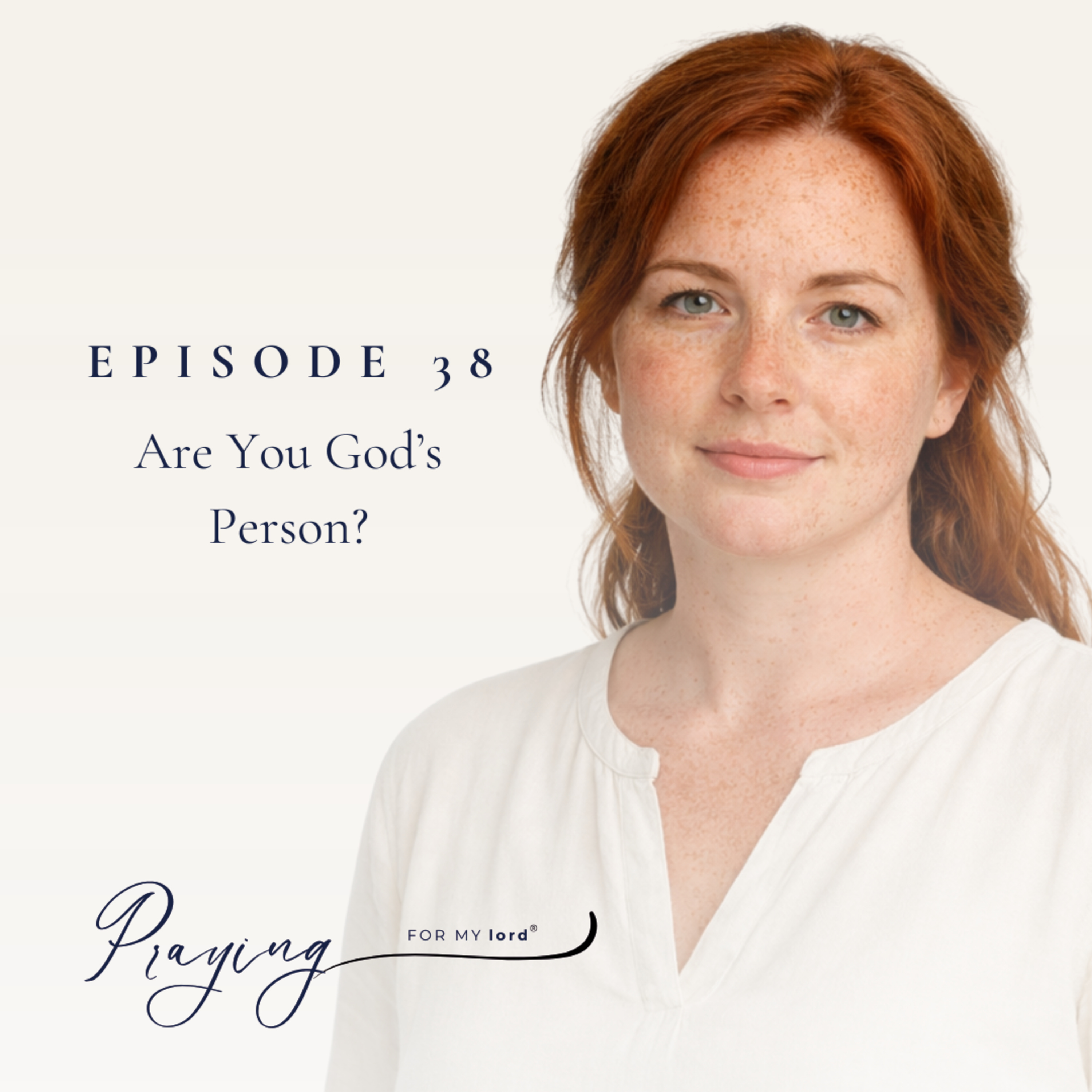 Are You God's Person | Episode 38 | Praying For My lord Podcast episode artwork