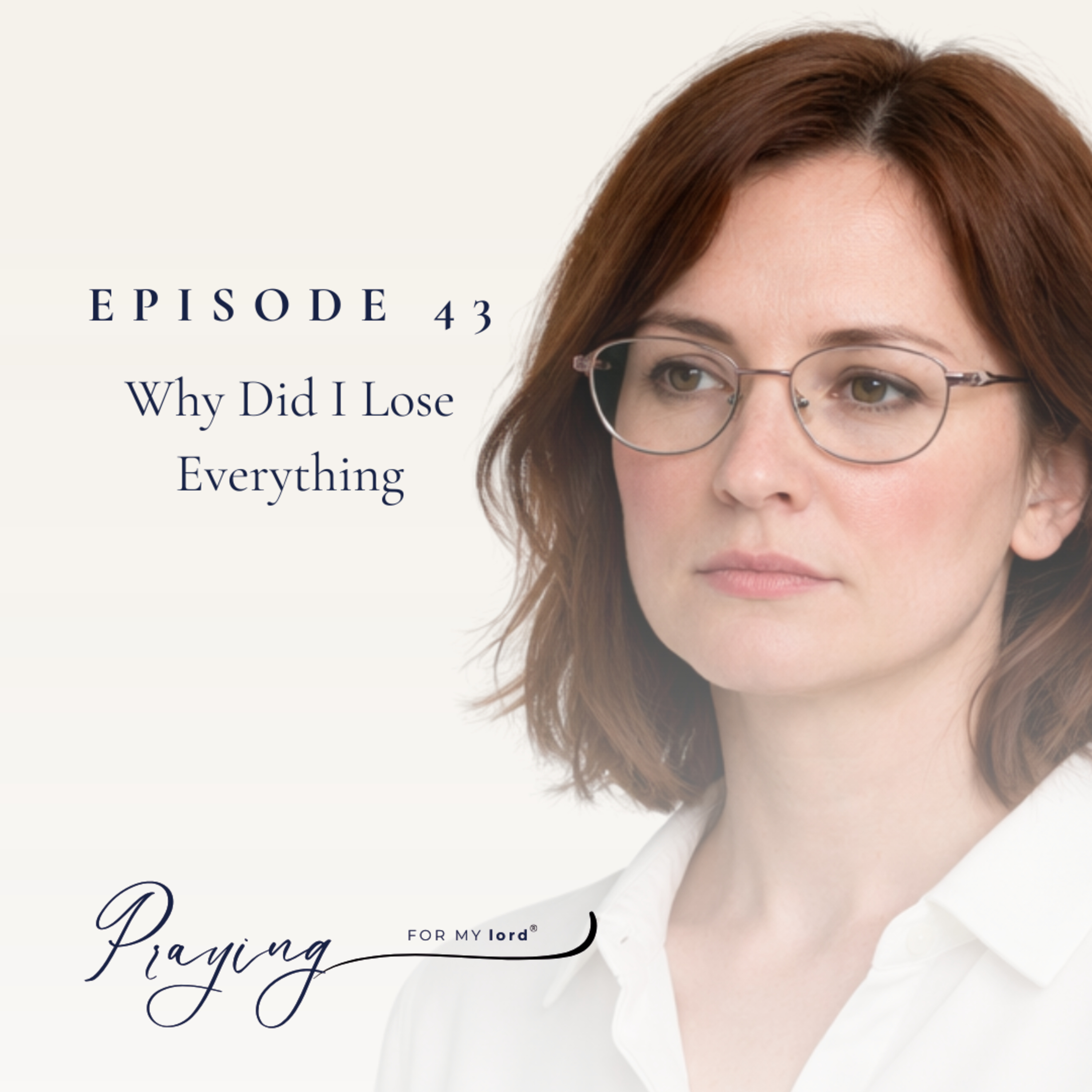 Why Did I Lose Everything | Episode 43 | Praying For My lord Podcast episode artwork