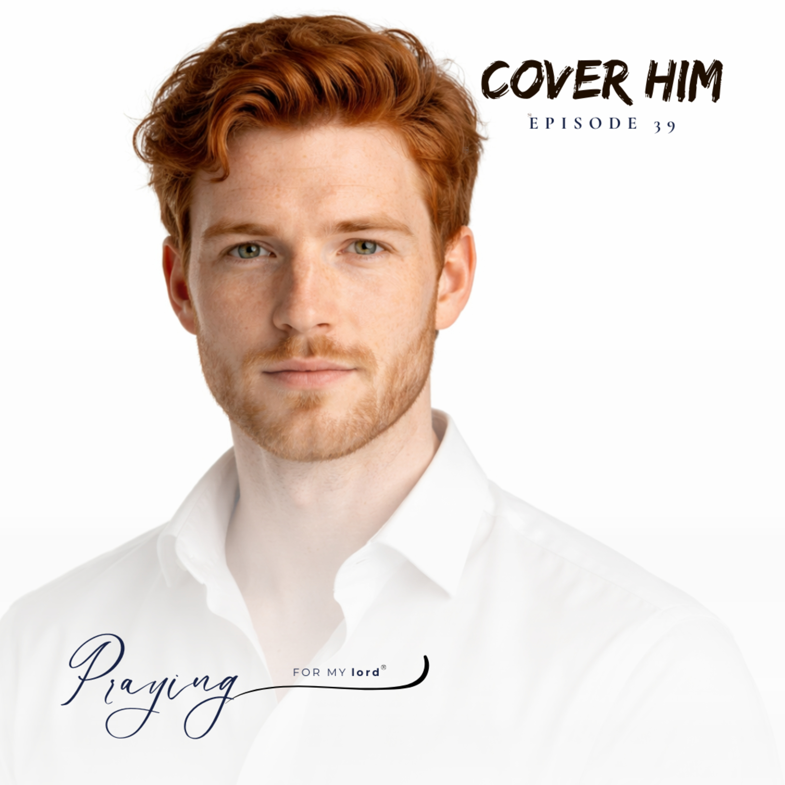 Prayer For Men Who Are Facing Hard Decisions | Cover Him Episode 39 | Praying For My lord Podcast episode artwork
