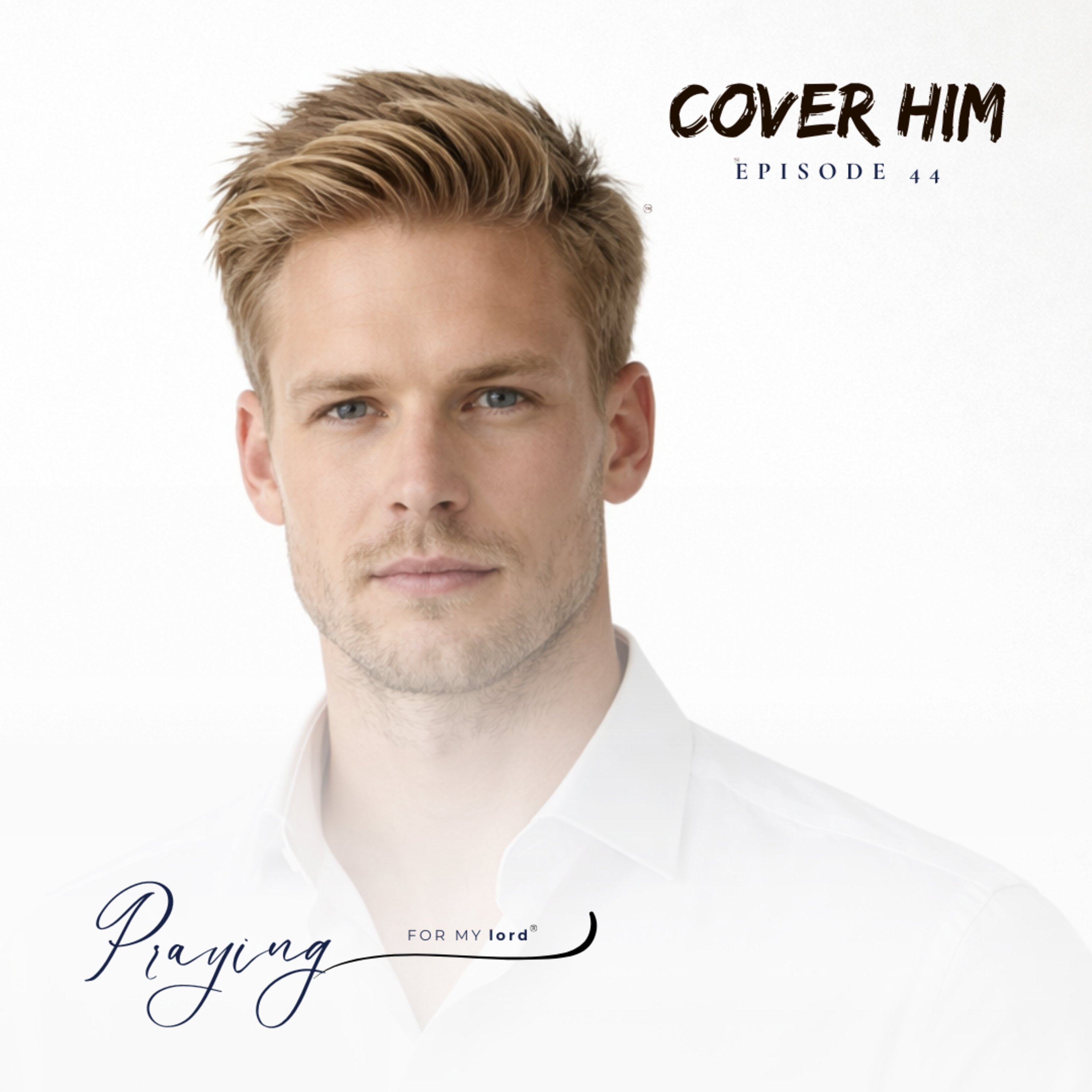 Prayer For A Man’s Heart And A Woman Who Loves Him | Cover Him Episode 44 | Praying For My lord Podcast episode artwork