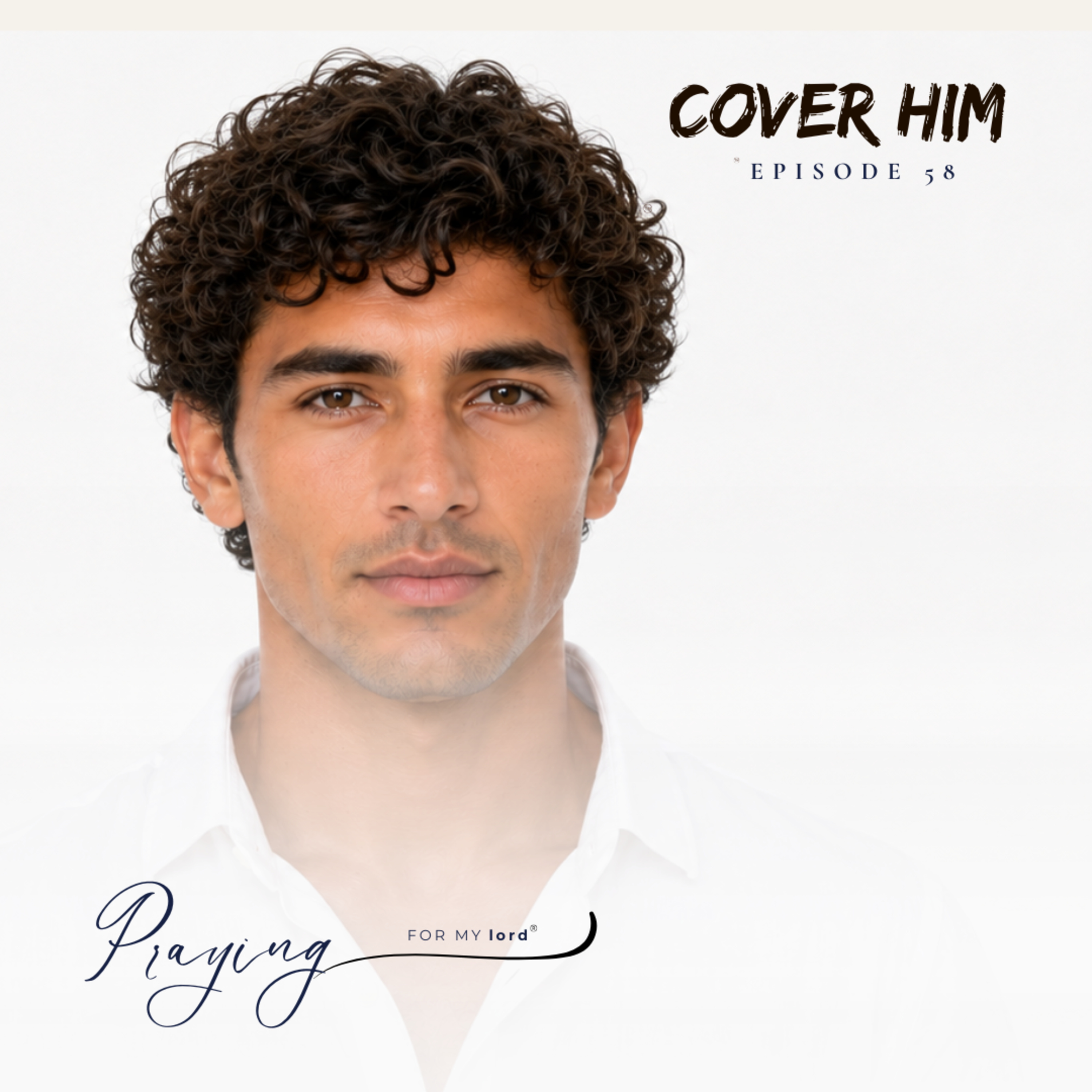 A Prayer for Men Who Need Jesus | Cover Him Episode 58 | Praying For My lord Podcast episode artwork