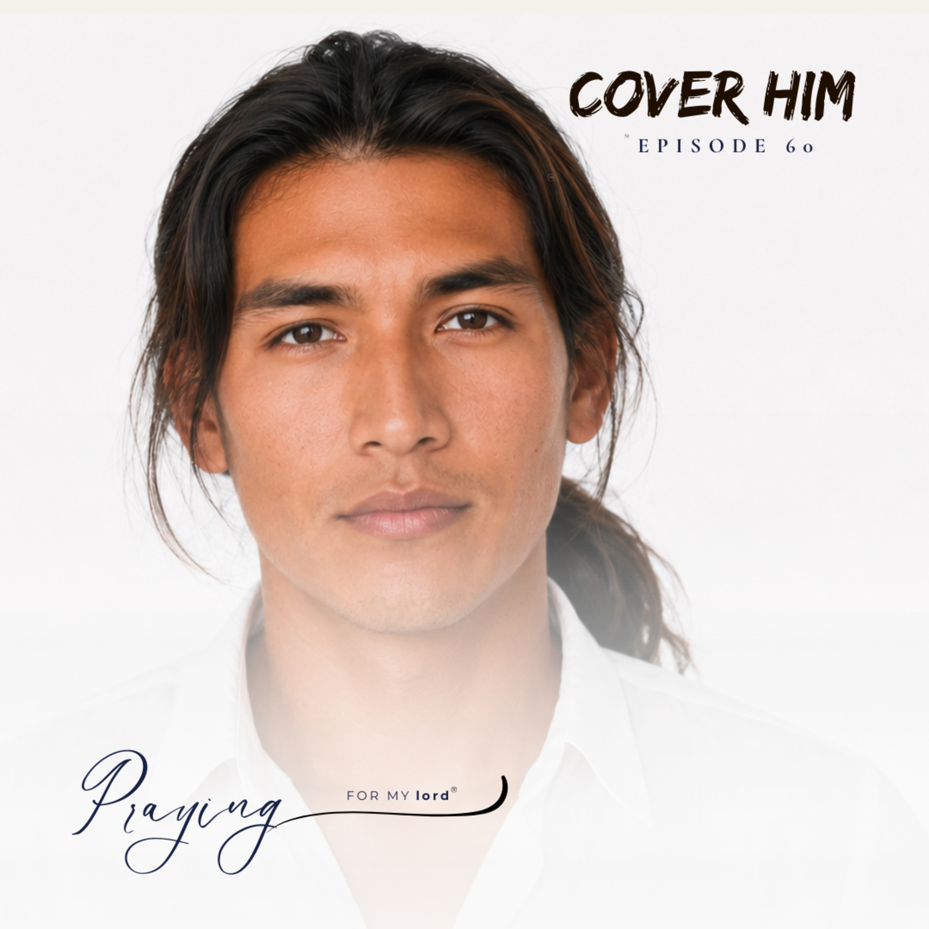 A Prayer for Men Whose Lives Reflect God | Cover Him Episode 60 | Praying For My lord Podcast episode artwork