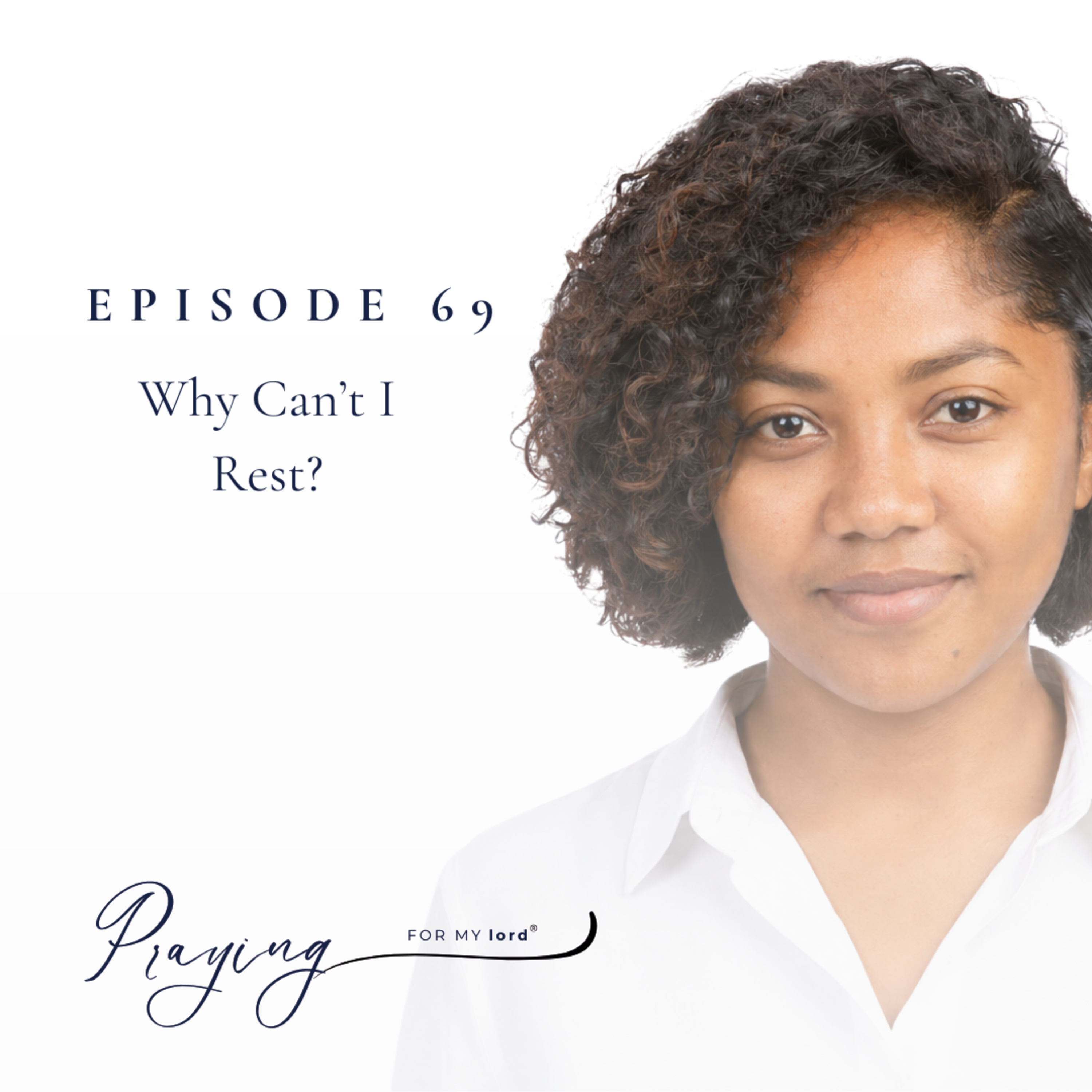 Why Can’t I Rest ? | Episode 69 | Praying For My lord Podcast episode artwork