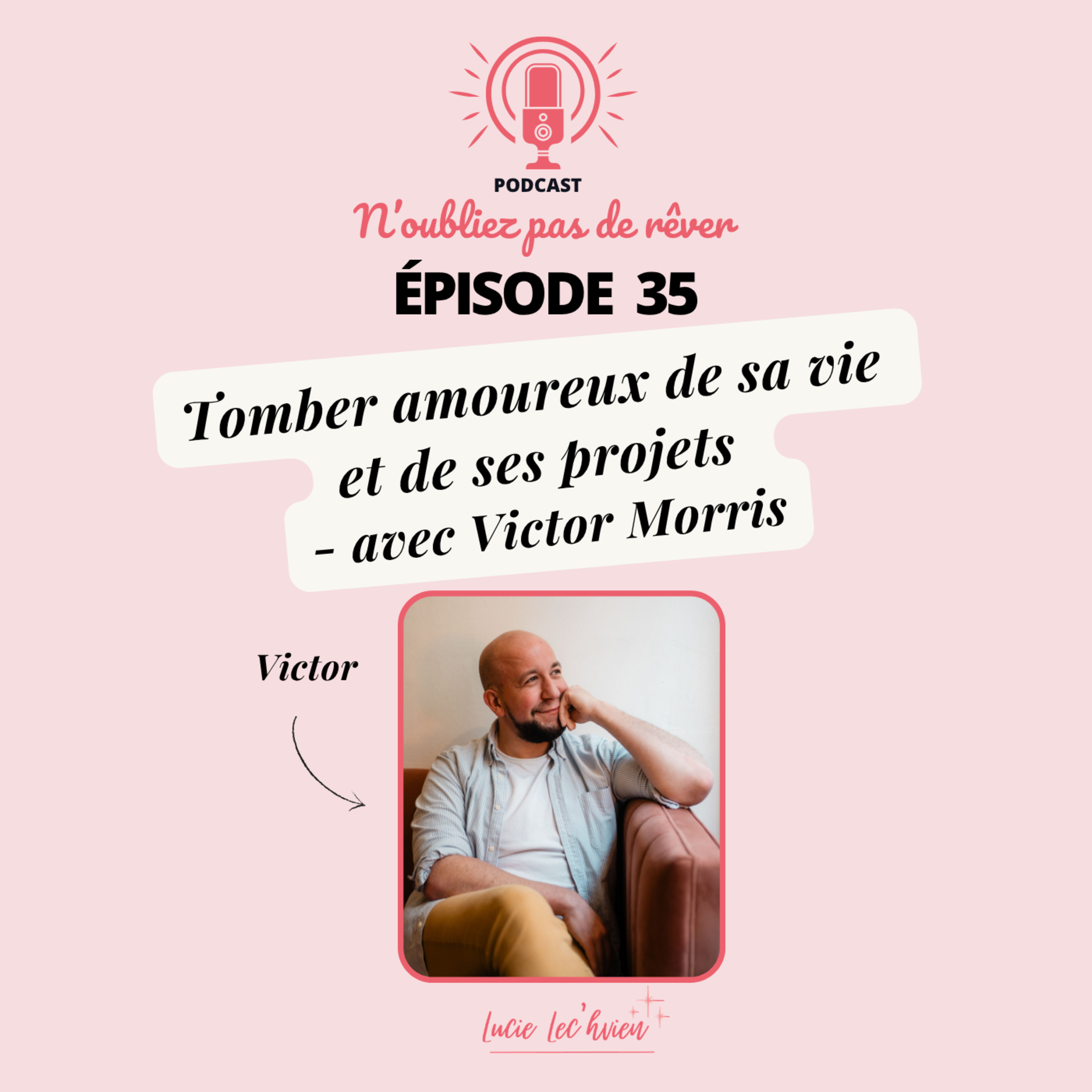 Tomber amoureux de sa vie et de ses projets - avec Victor Morris episode artwork