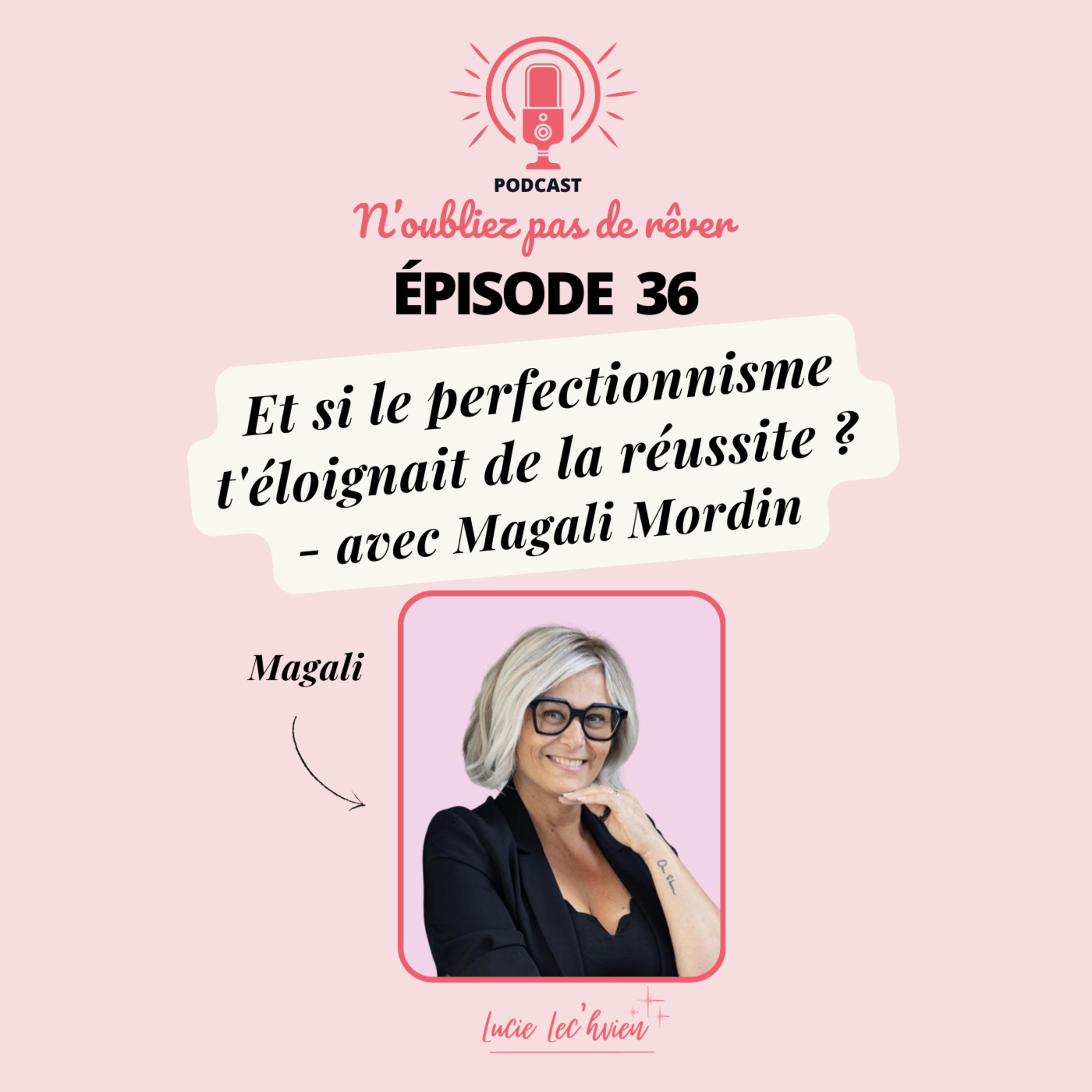 🎙️ Et si le perfectionnisme t'éloignait de la réussite ? avec Magali Mordin