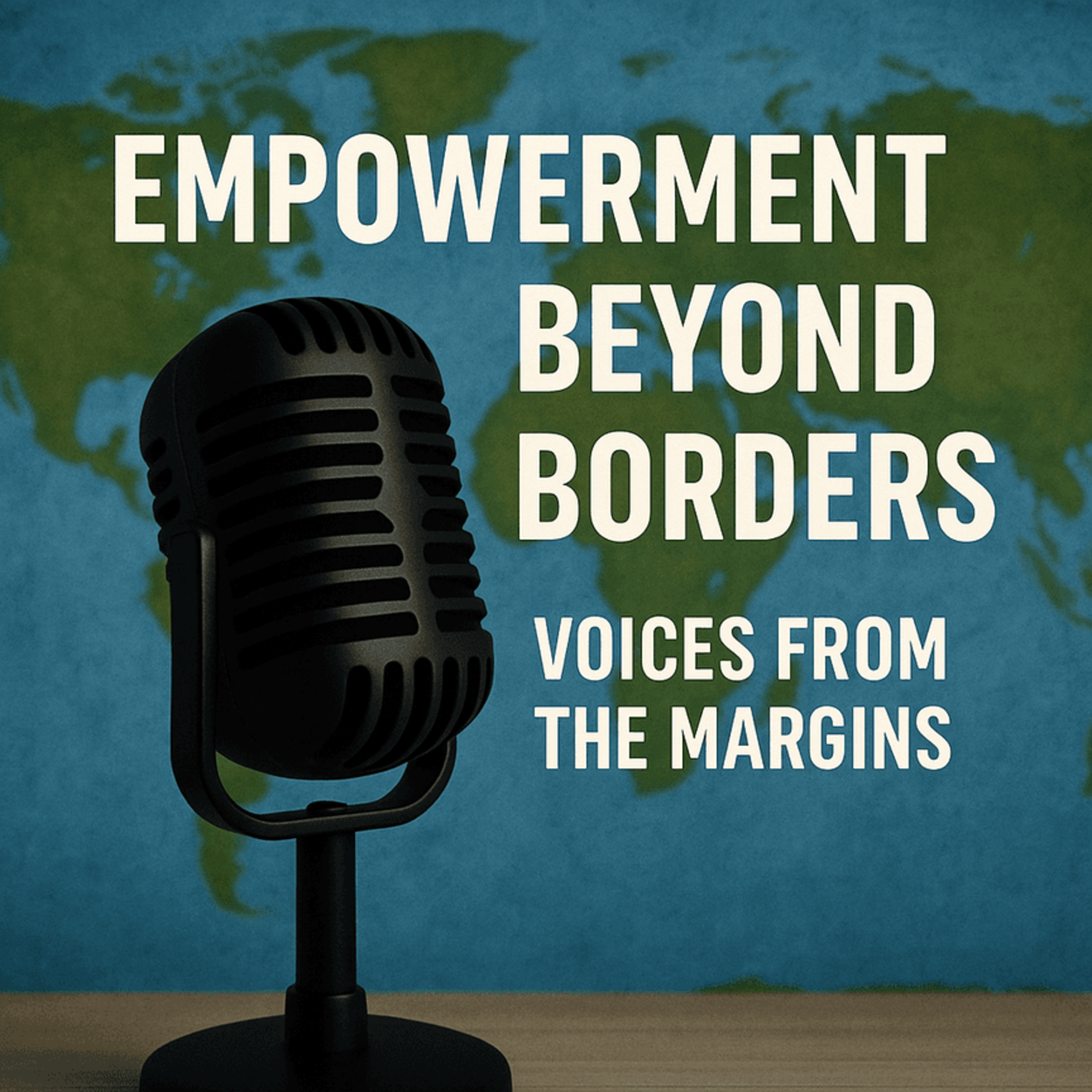 “Empowerment Beyond Borders: Voices from the Margins”