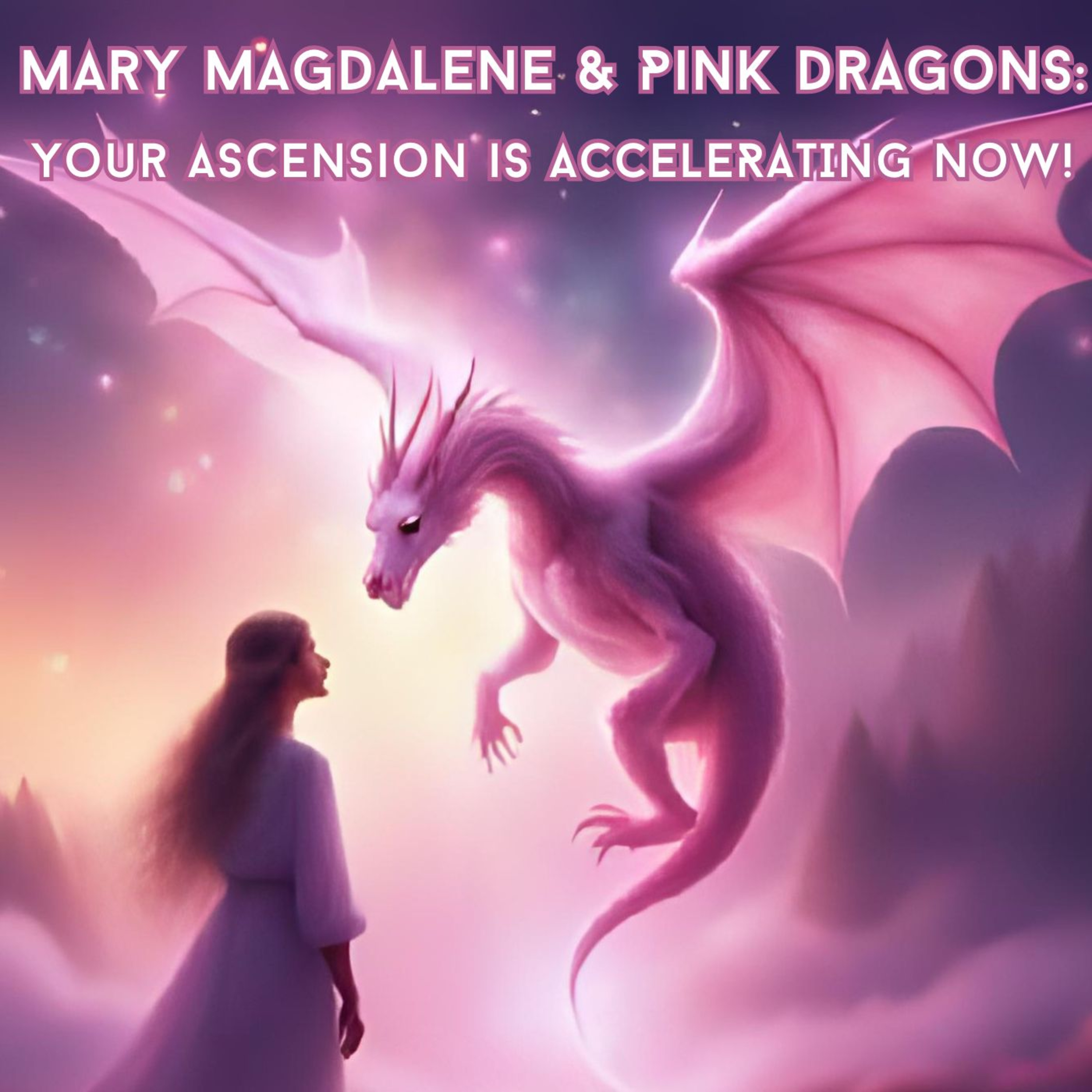 Mary Magdalene & Pink Dragons: Your Ascension is ACCELERATING Now! episode artwork