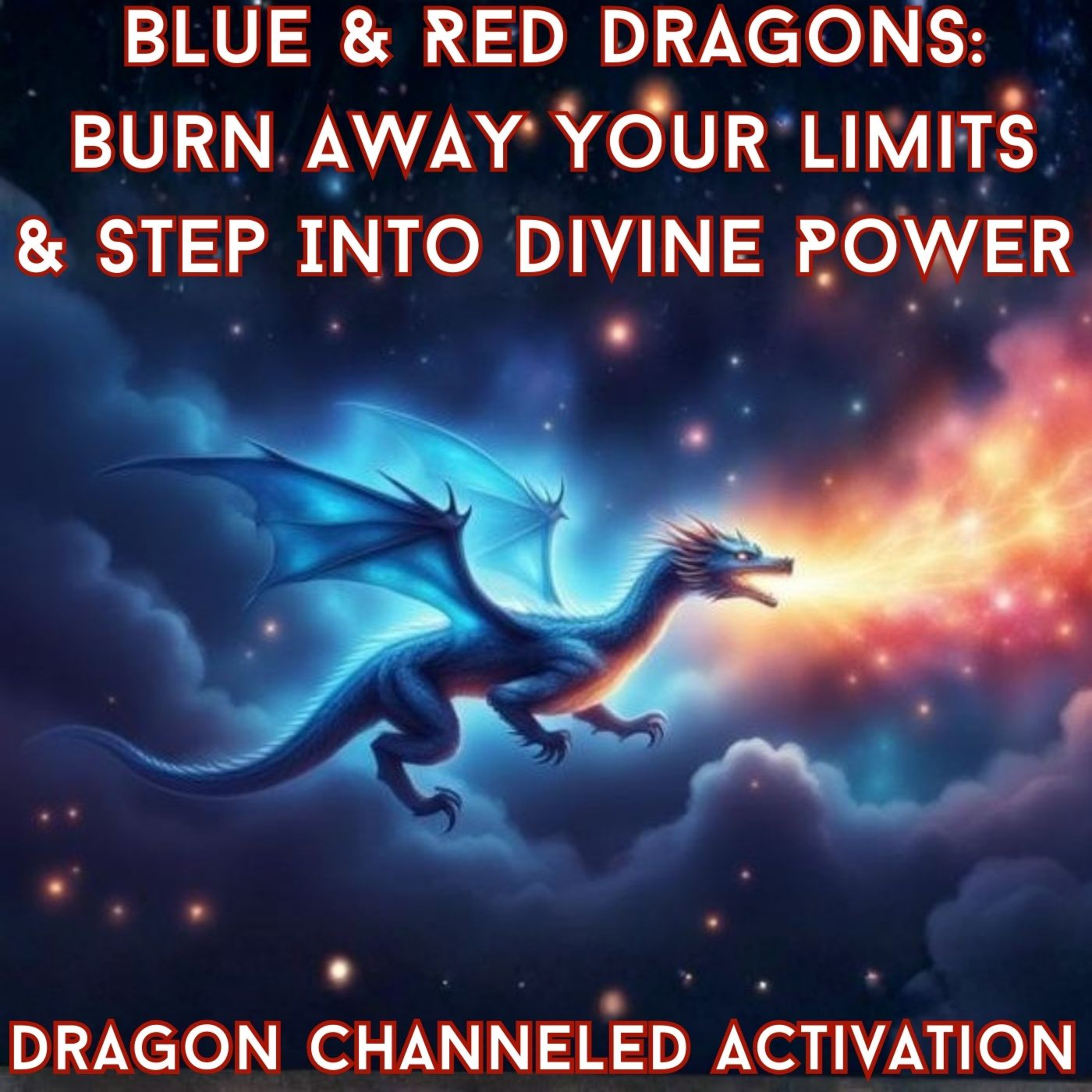 Blue & Red Dragons Channeled Activation: Burn Away Your Limits & Step Into Divine Power  episode artwork