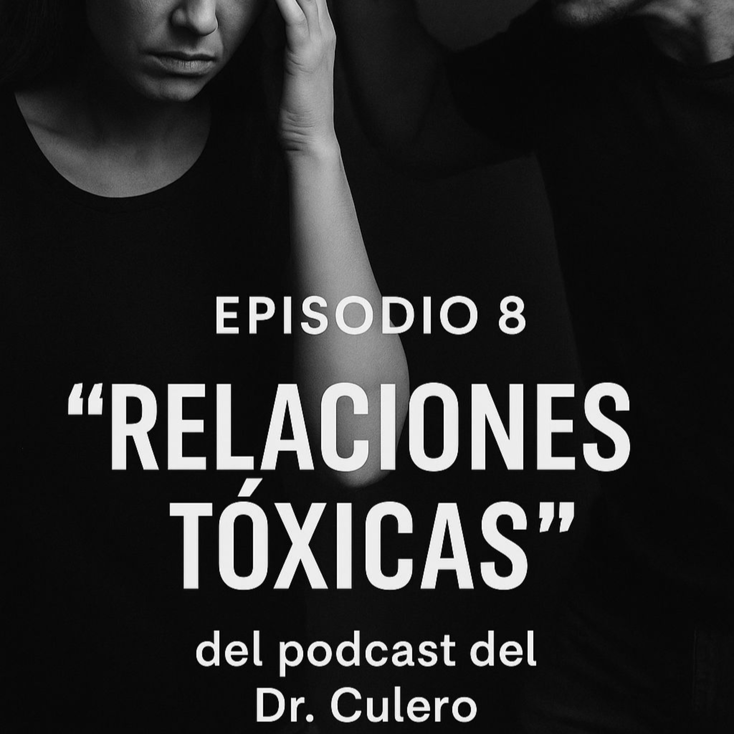 Dr. Culero Episodio 8 Relaciones Toxicas Y sus Consecuencias episode artwork
