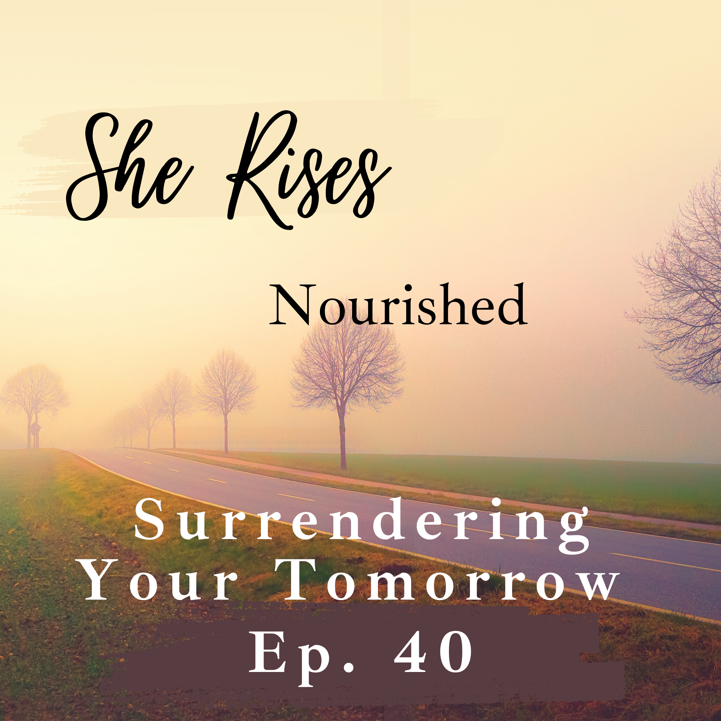 Ep. 40 | Surrendering Your Tomorrow | Guided meditation for trusting God with your tomorrow episode artwork
