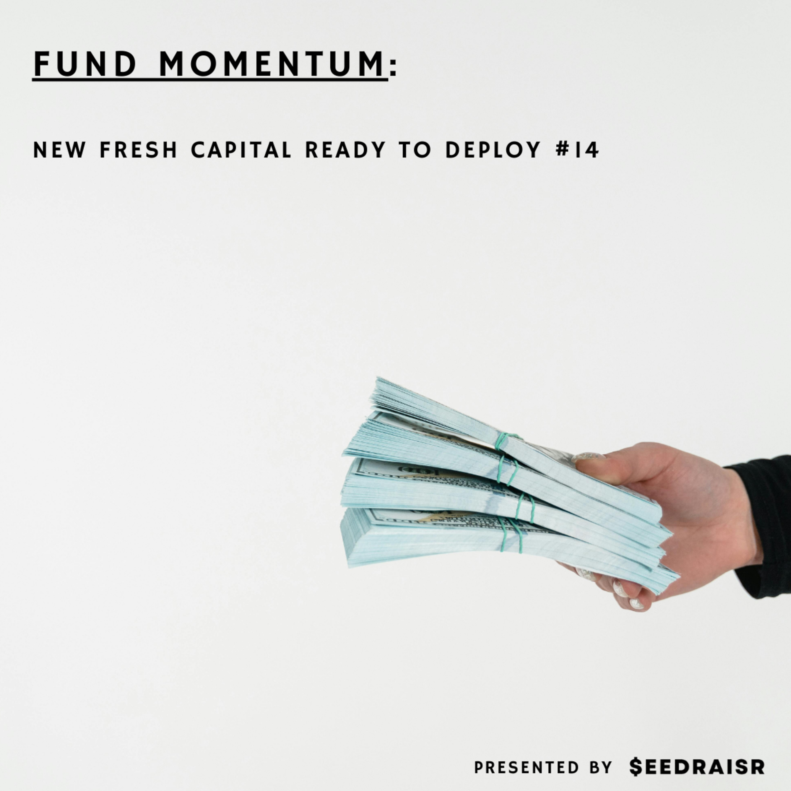 Fund Momentum - Fresh Funds Ready to Deploy