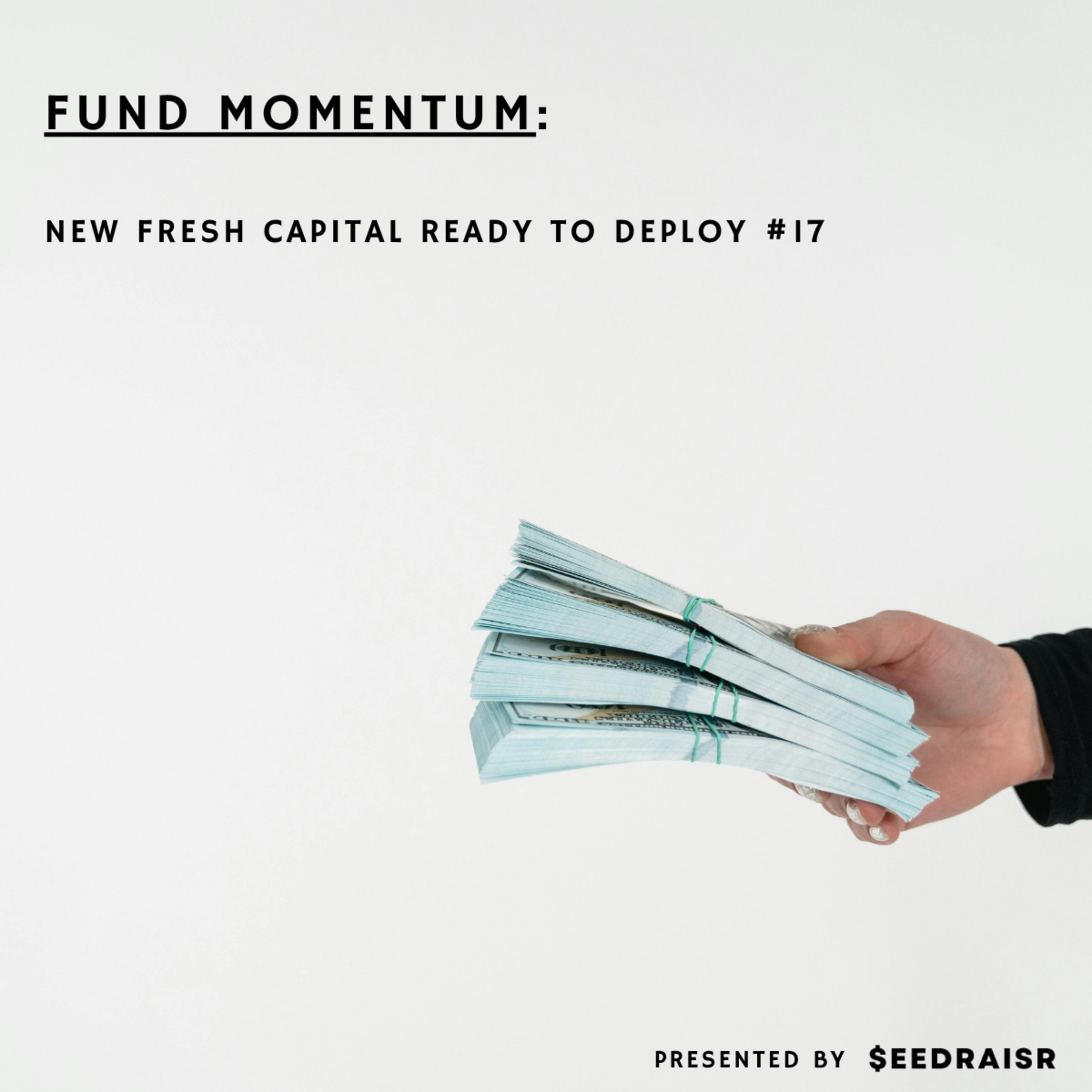 Fund Momentum - Fresh Funds Ready to Deploy