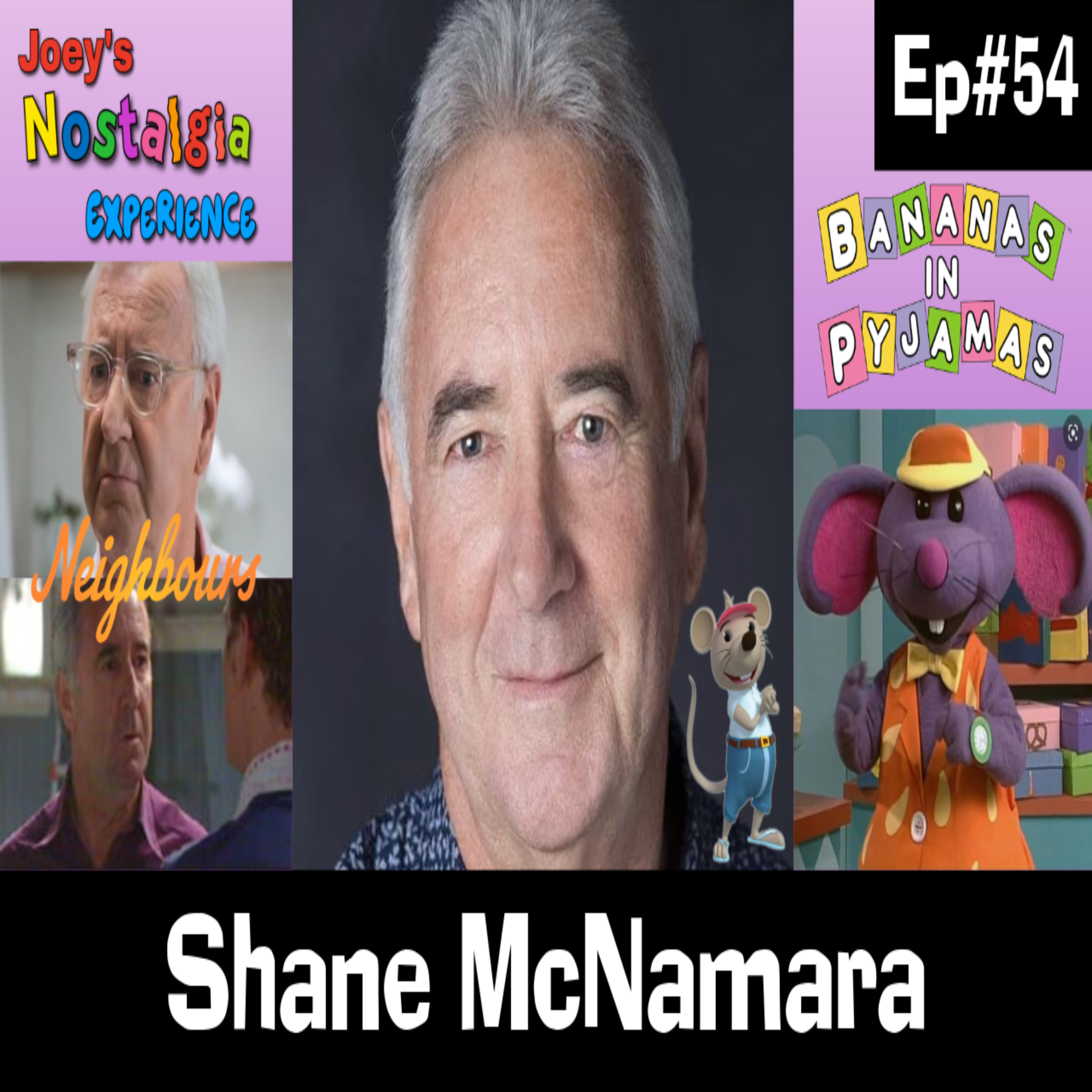 Joey's Nostalgia Experience (Ep#54) — Shane McNamara (Rat in the Hat in "Bananas in Pyjamas") episode artwork