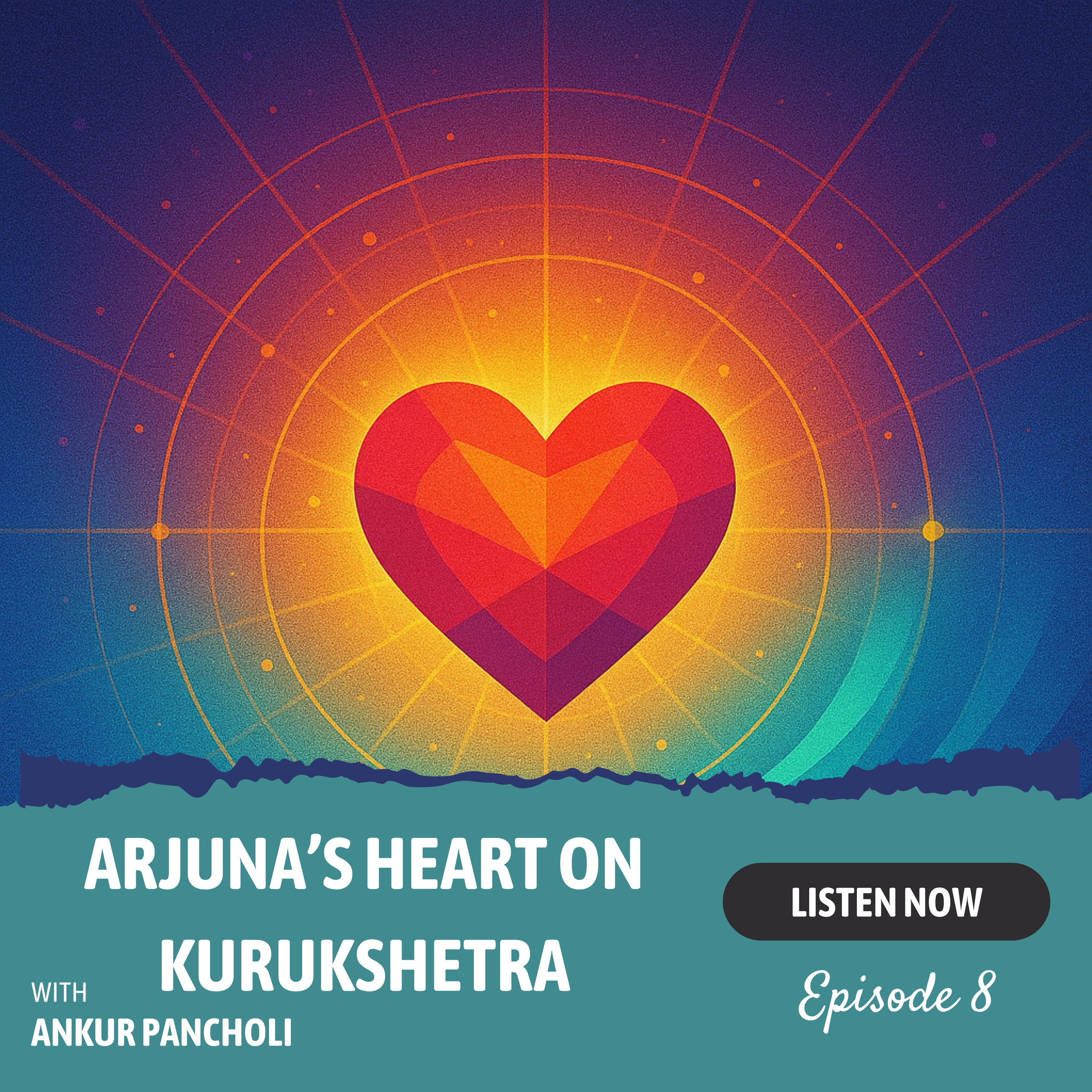 Episode 8: Arjuna’s Heart on Kurukshetra — A Modern Journey Through the Bhagavad Gita
