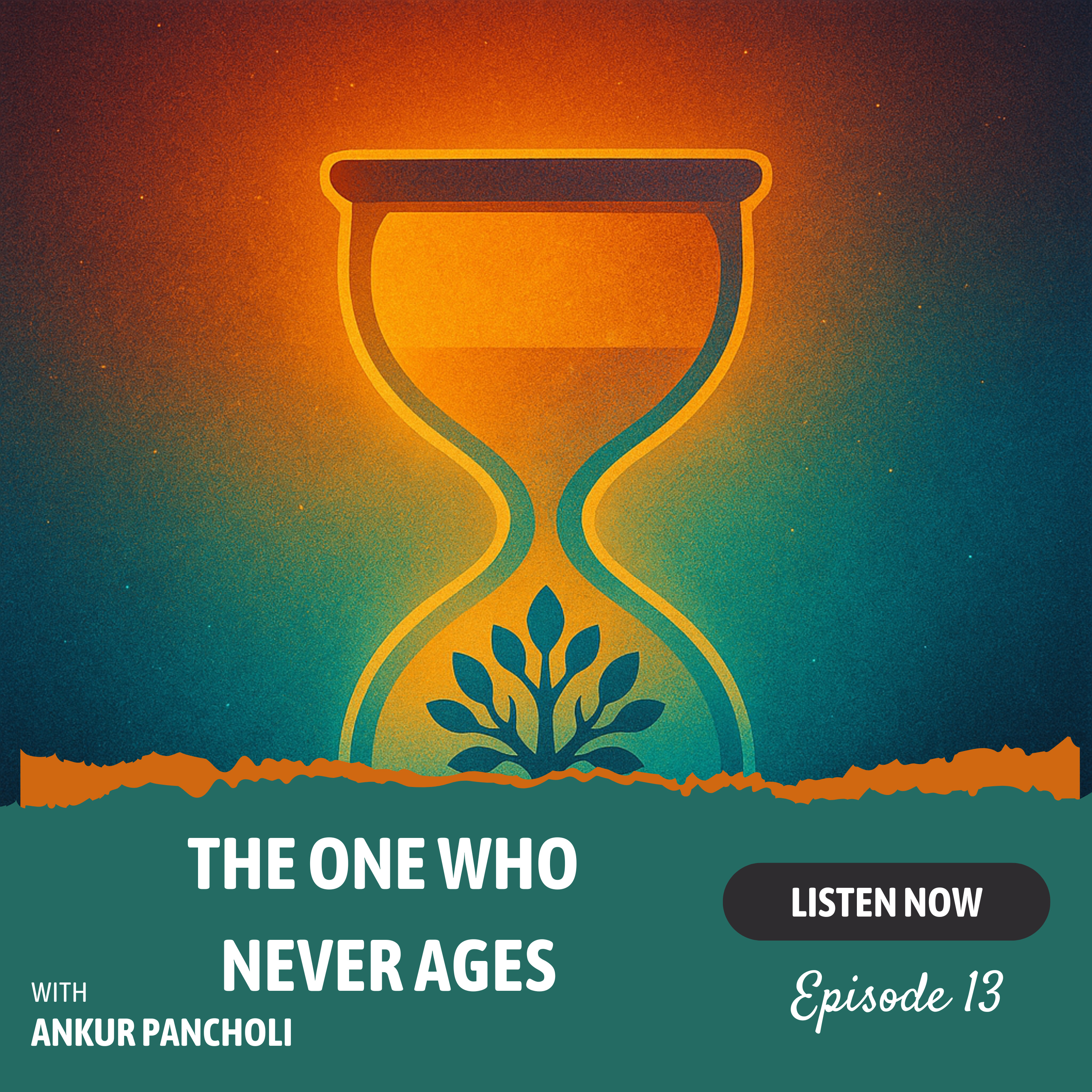 Episode 13: The One Who Never Ages — Lessons on Identity, Change, and Leadership