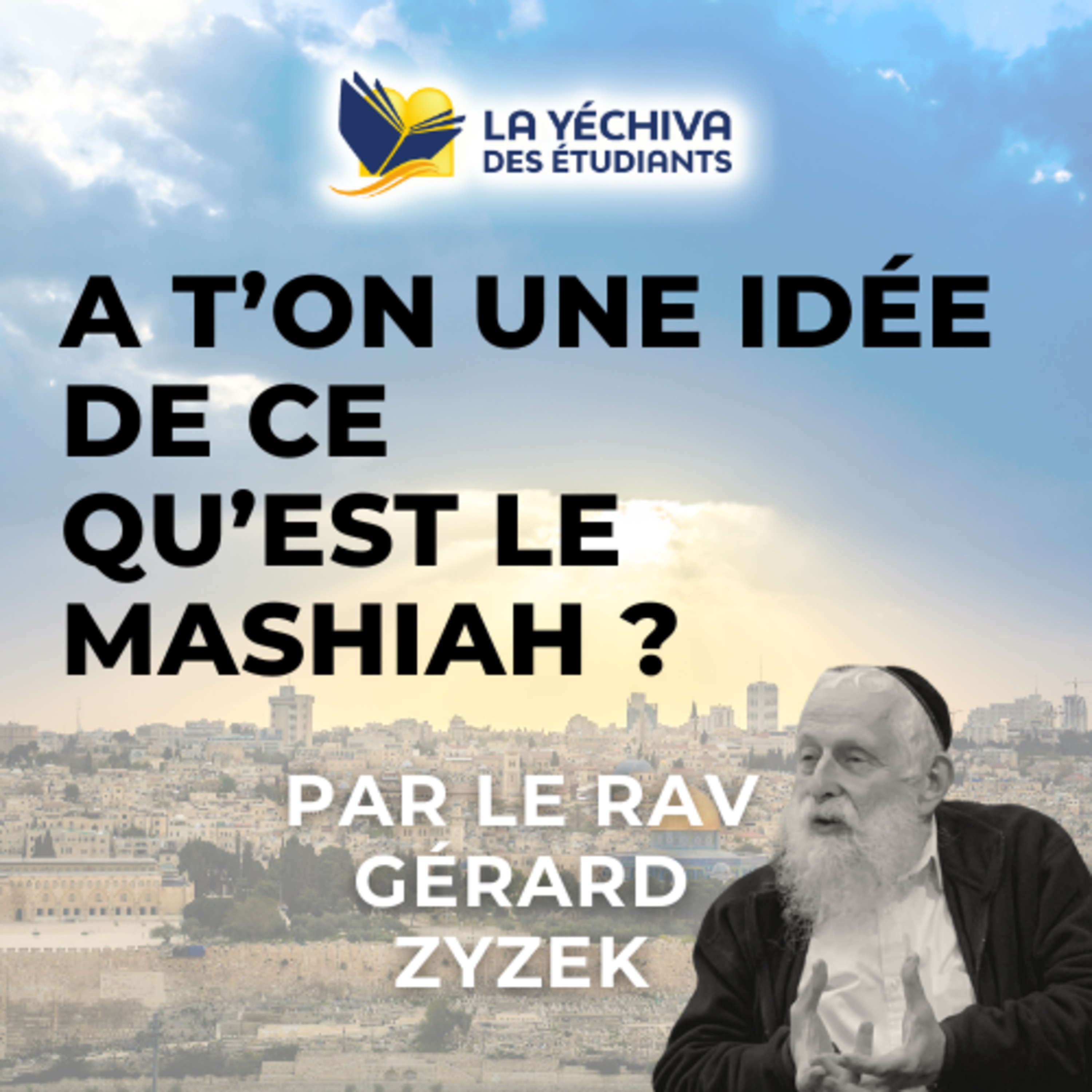A t’on une idée de ce qu’est le Mashiah