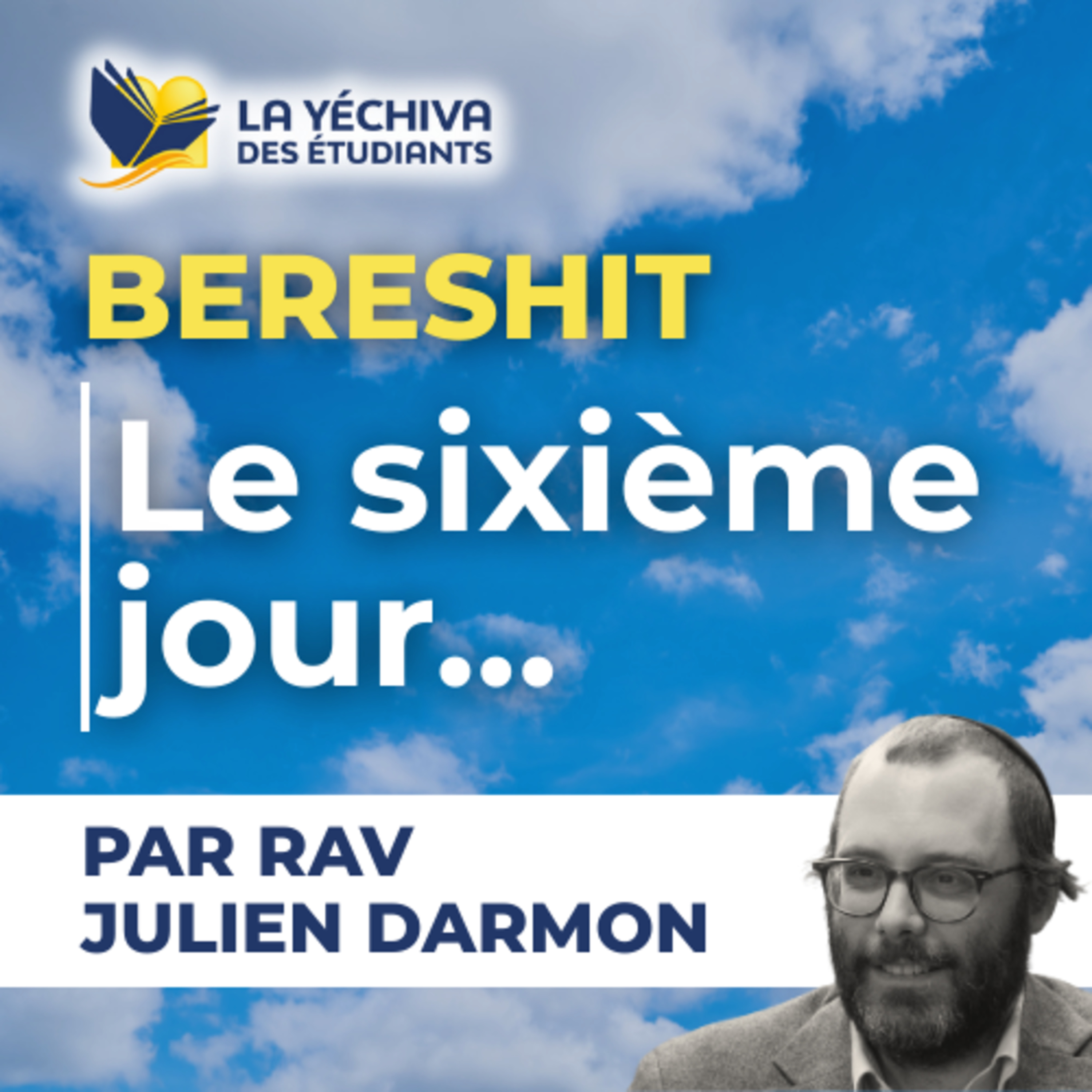 Berechit, le sixième jour...