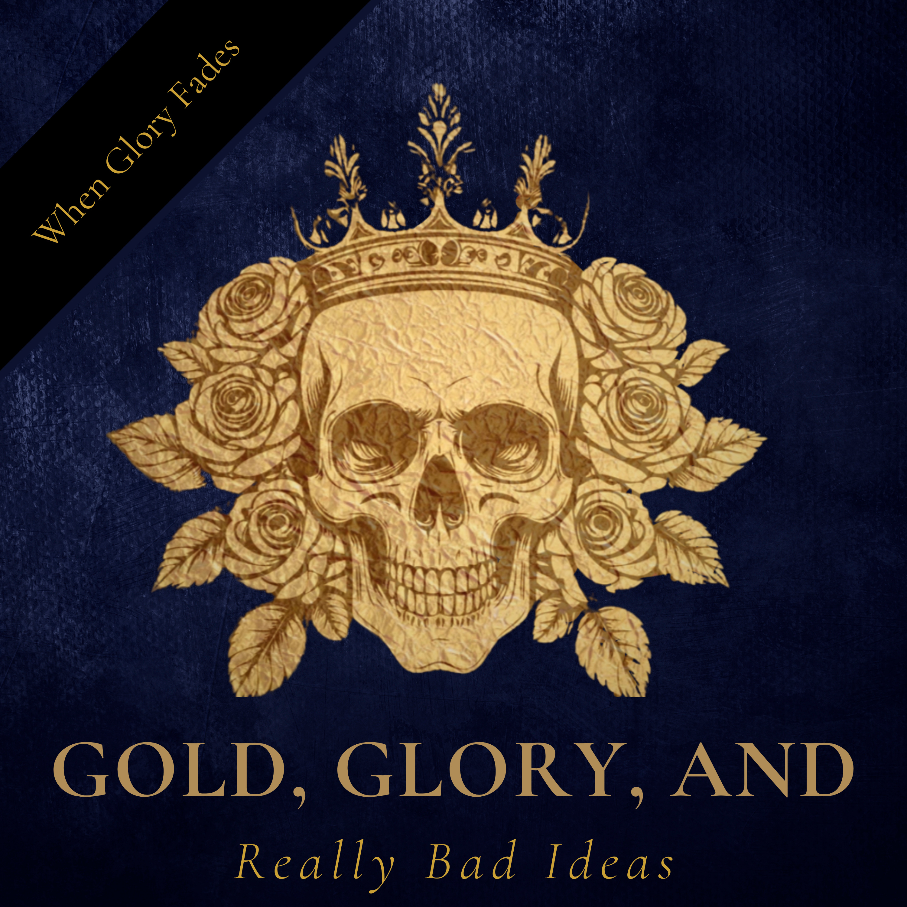 Episode 6: Gold, Glory, and Really Bad Ideas episode artwork
