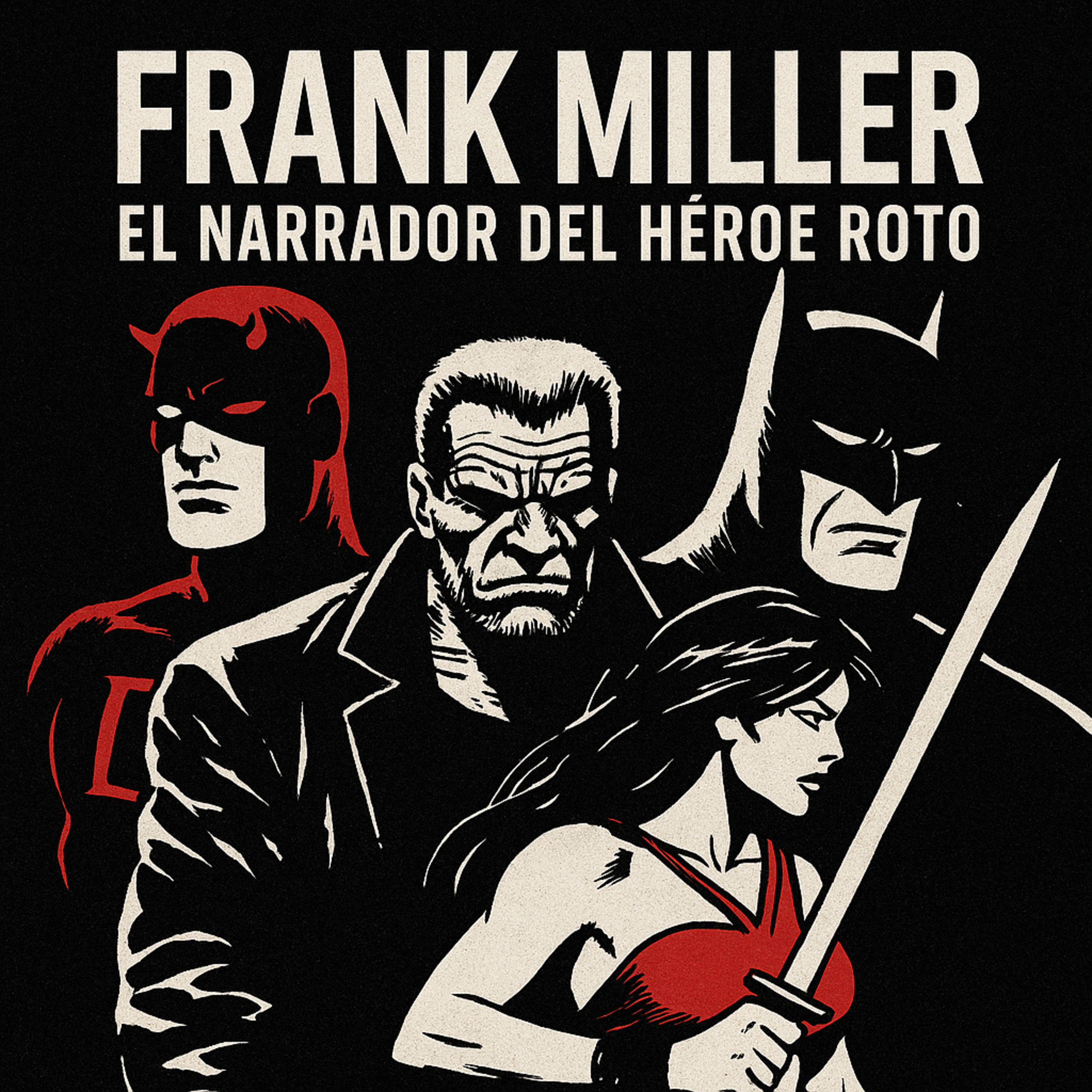 Frank Miller: El narrador del héroe roto episode artwork