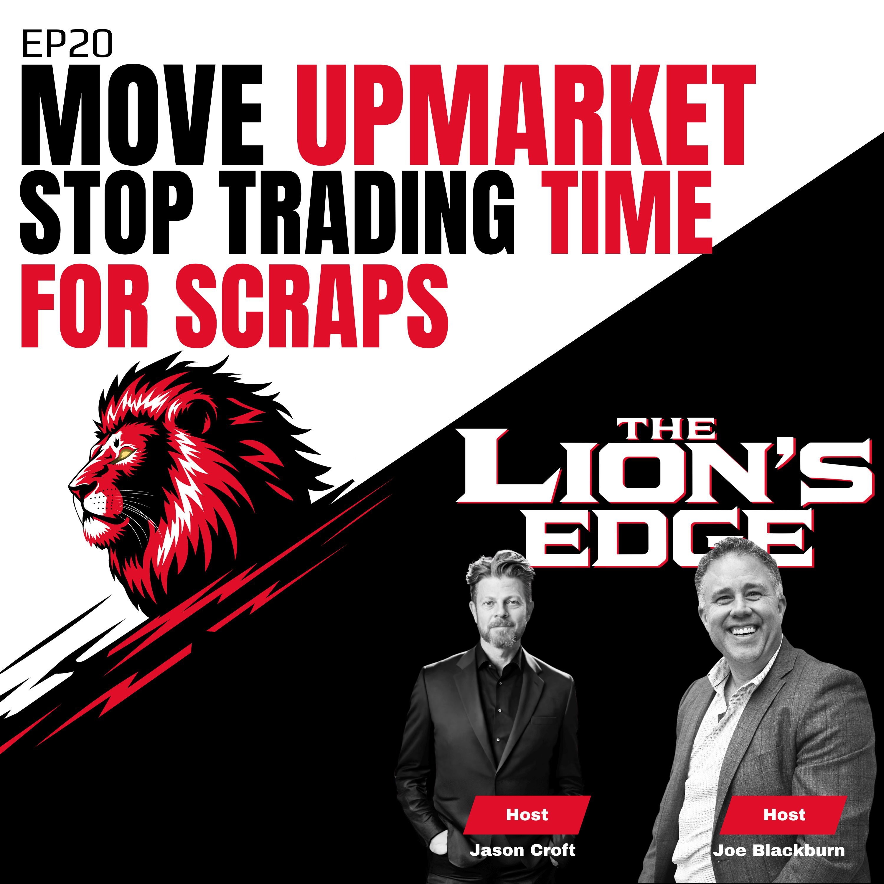 Ep20 Moving Upmarket Changes Everything