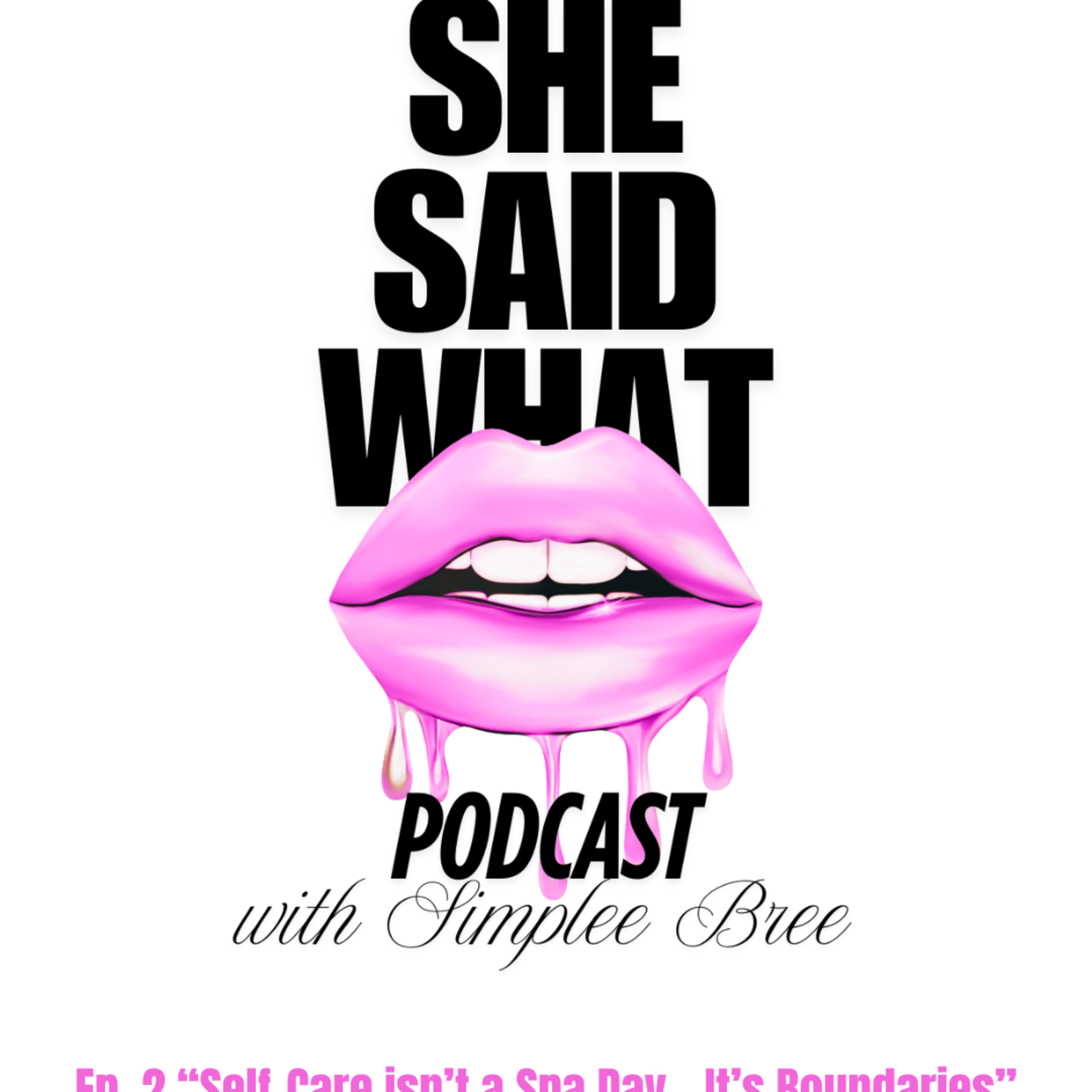 She Said What Podcast with Simplee Bree and Tierra