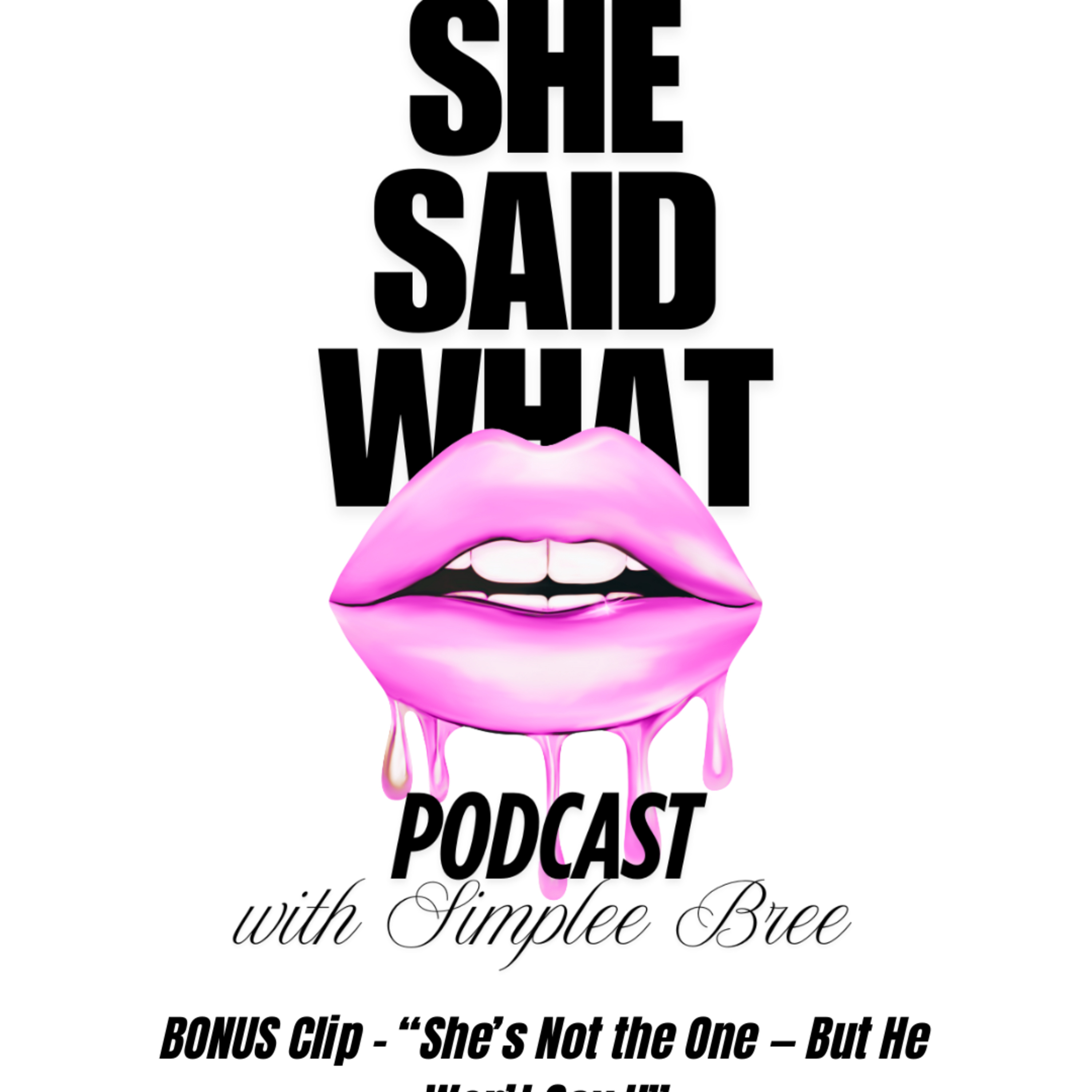 She Said What Podcast with Simplee Bree and Tierra