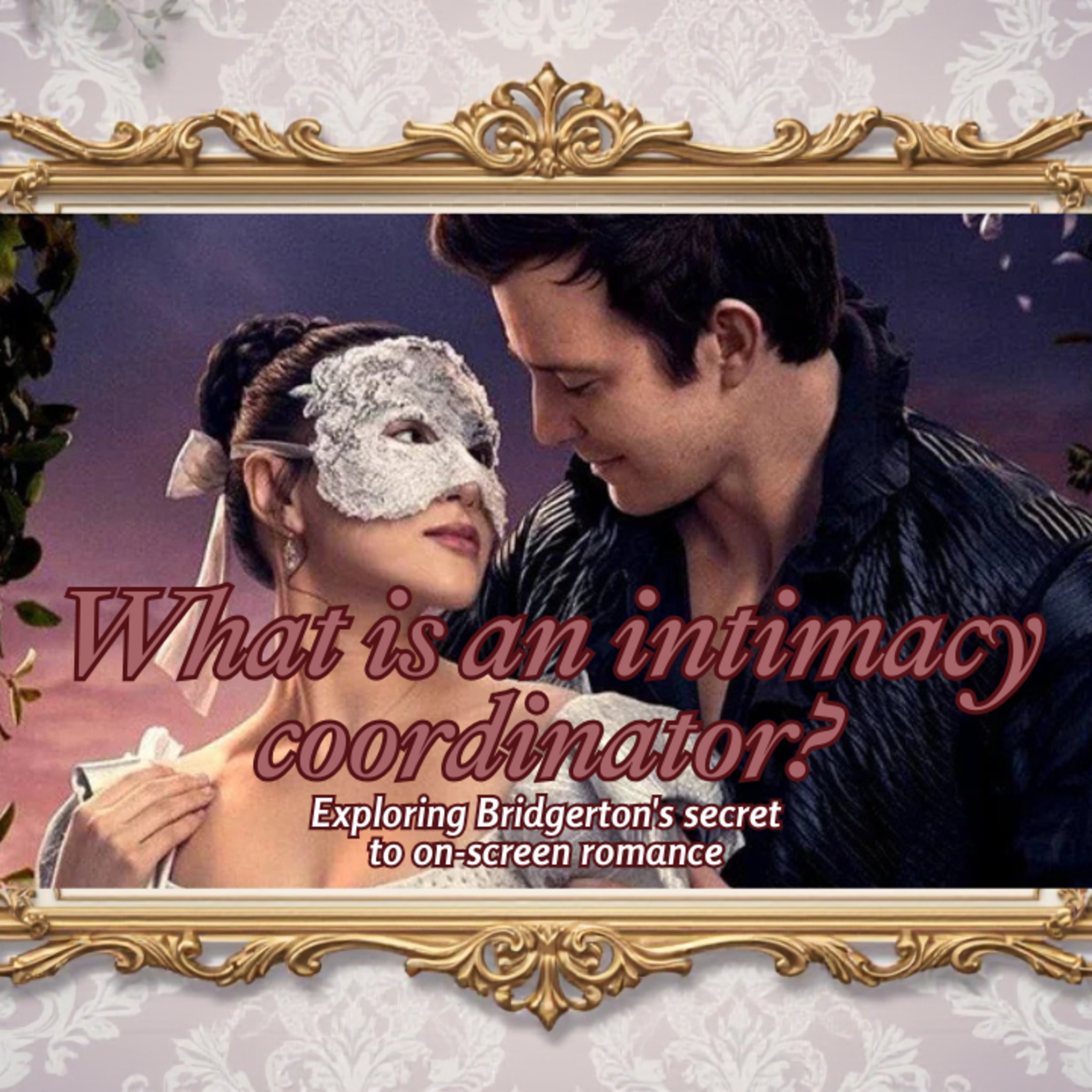 Bridgerton’s Spicy Scenes Explained: What Is an Intimacy Coordinator? episode artwork
