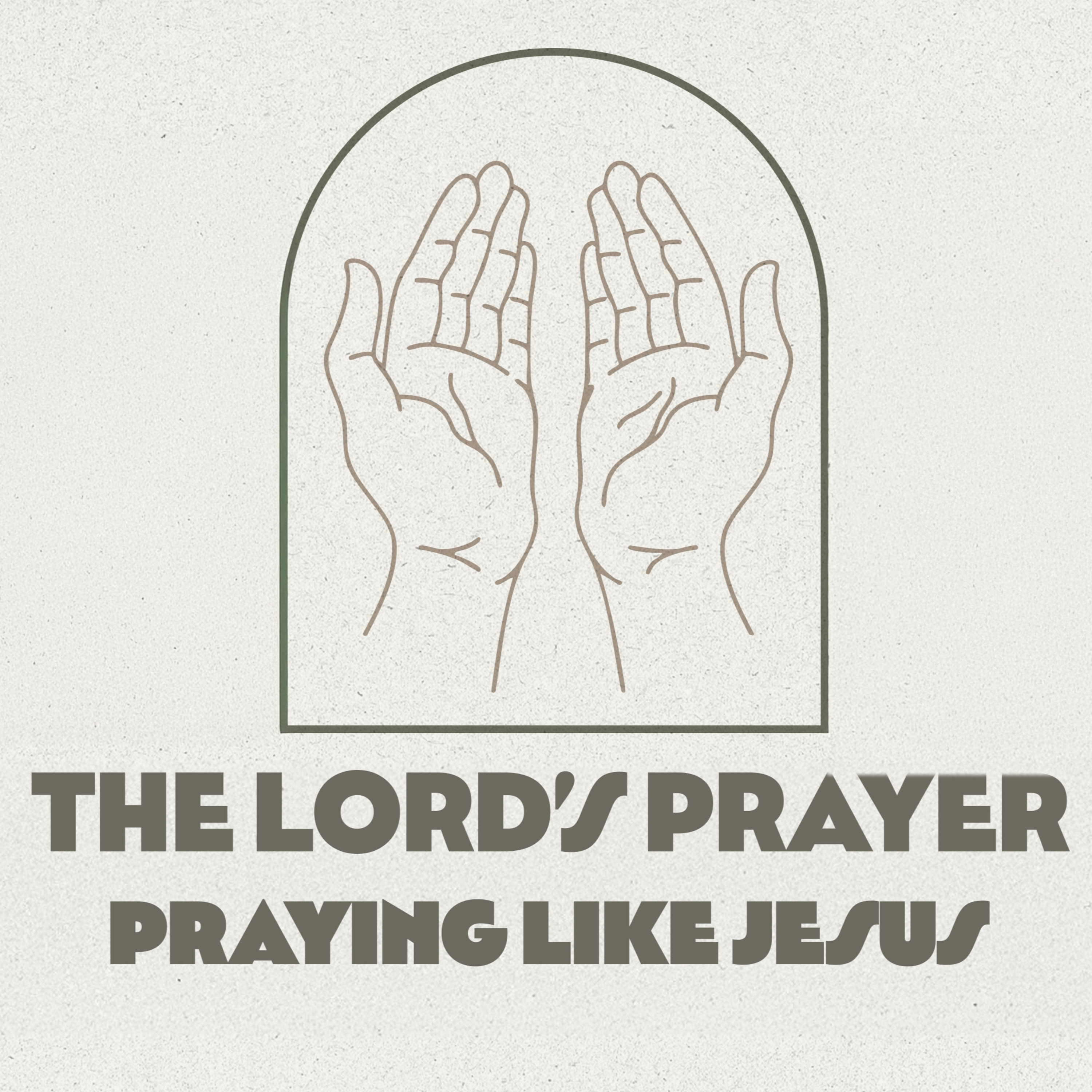 THE LORD'S PRAYER || THE CURRENCY OF CHRISTLIKE PRAYER episode artwork