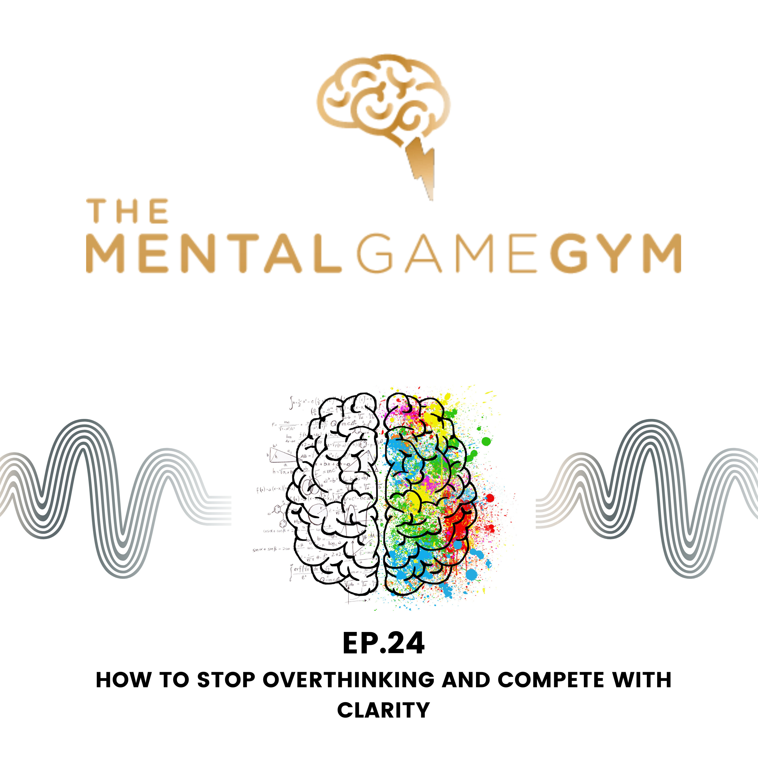 How to Stop Overthinking and Compete with Clarity episode artwork