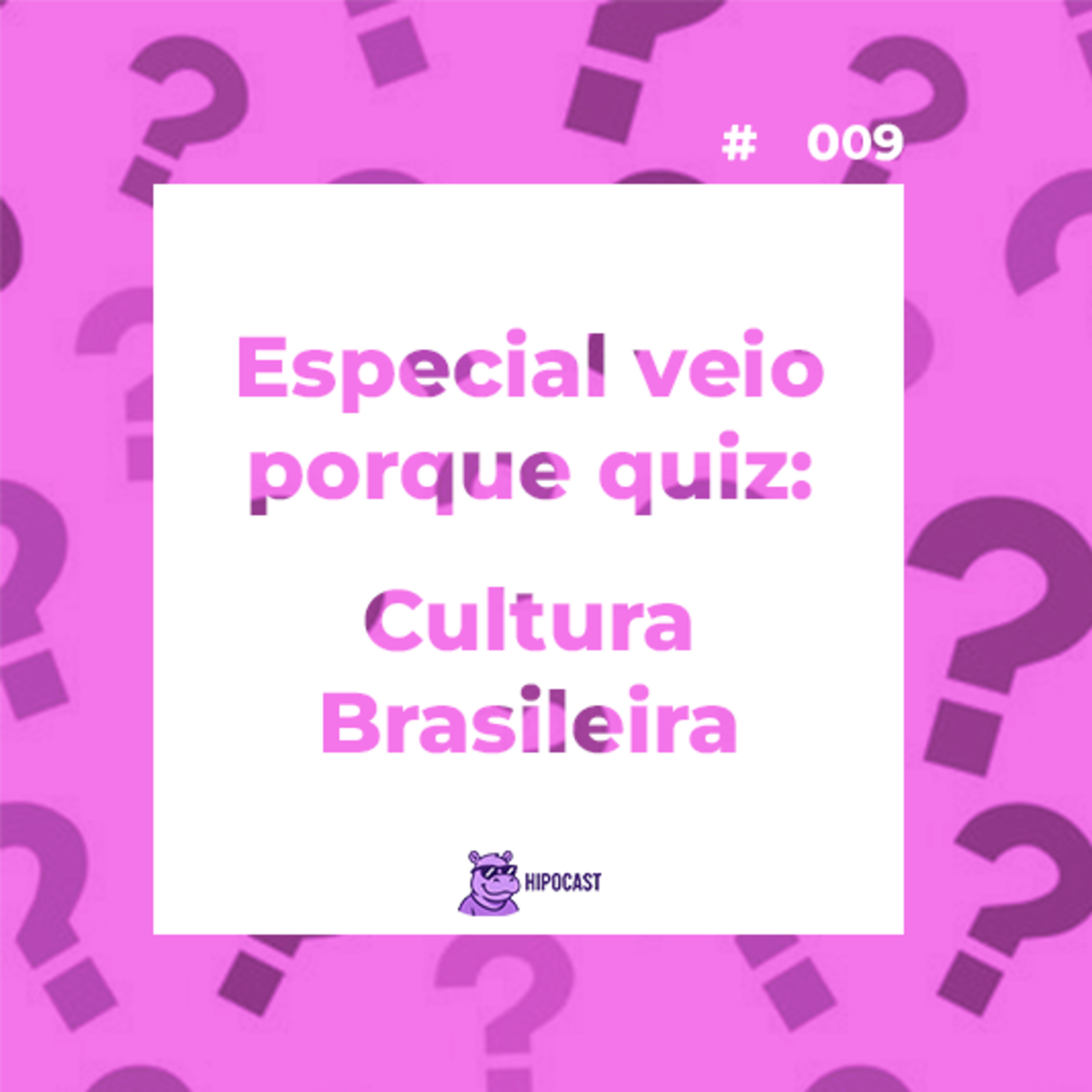 Hipocast #9 - Especial Veio Porque Quiz - Cultura Brasileira episode artwork